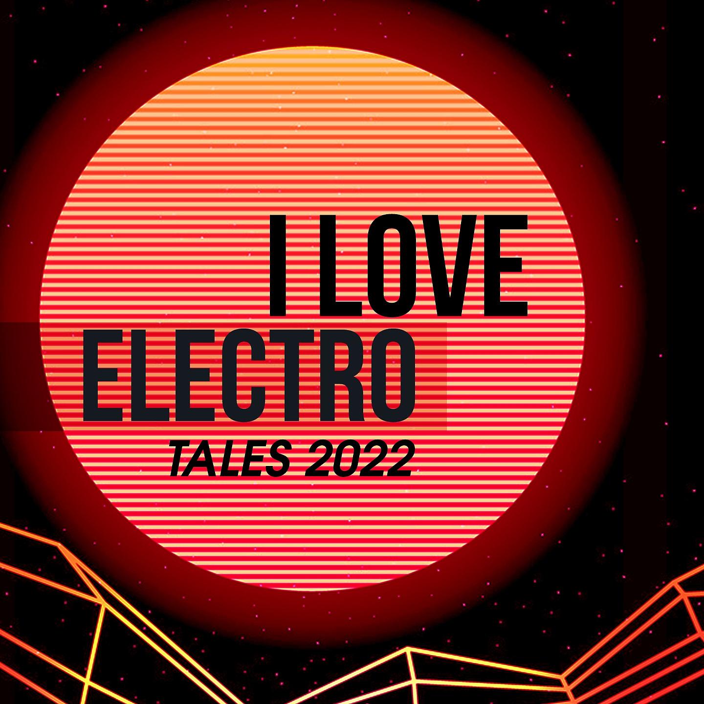 Постер альбома I Love Electro Tales 2022