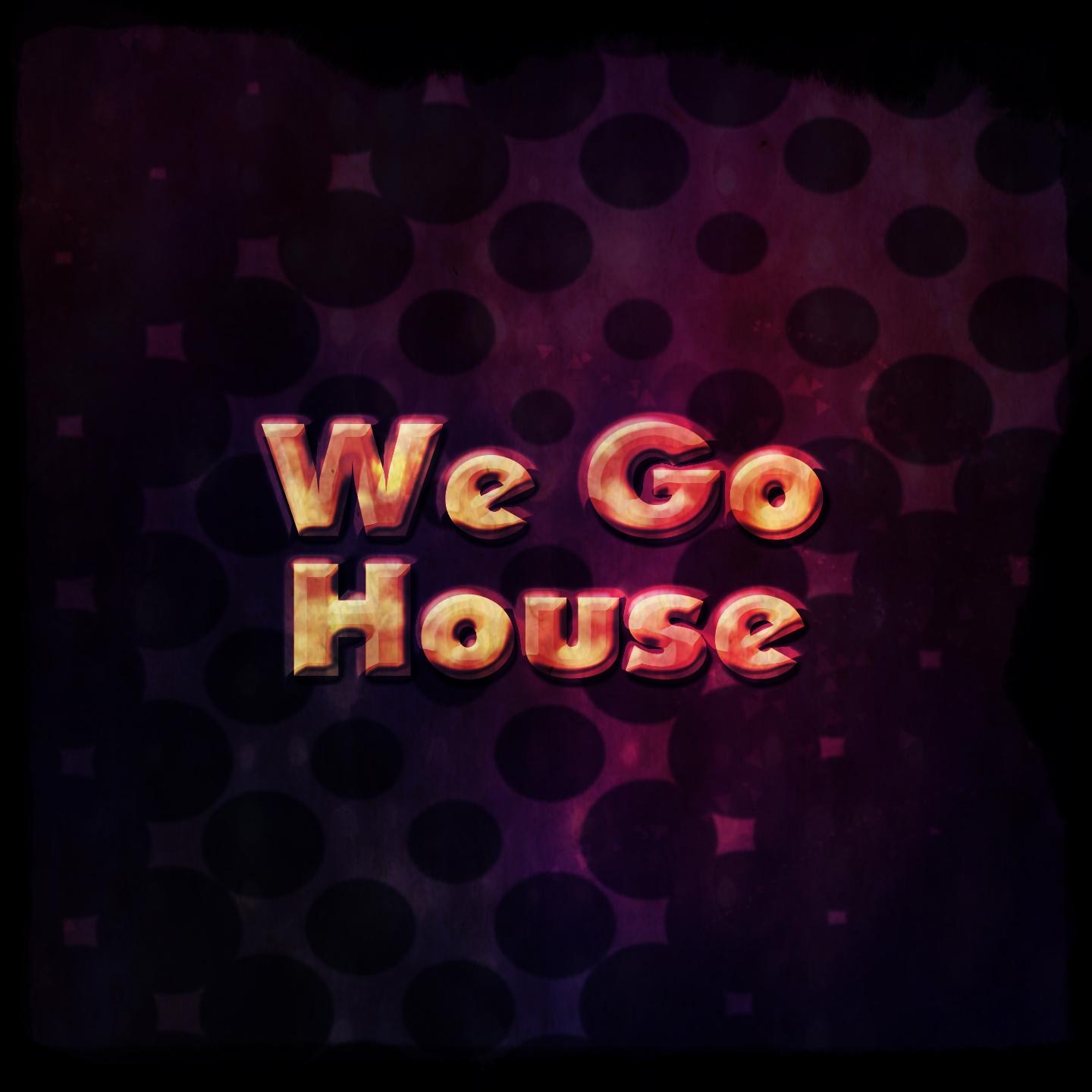 Постер альбома We Go House (100 Essential House Hits the Best of 2014 - 2015 Night DJ Time)