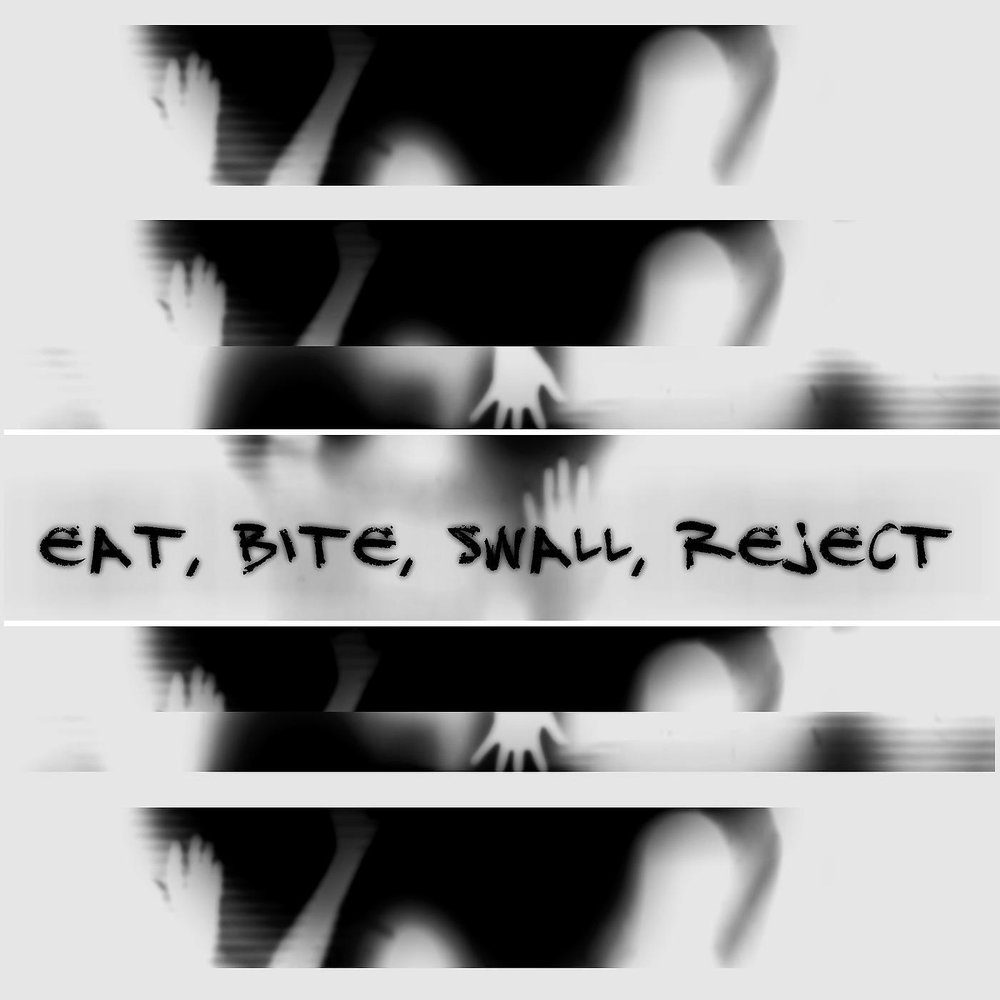 Постер альбома Eat, Bite, Swall, Reject