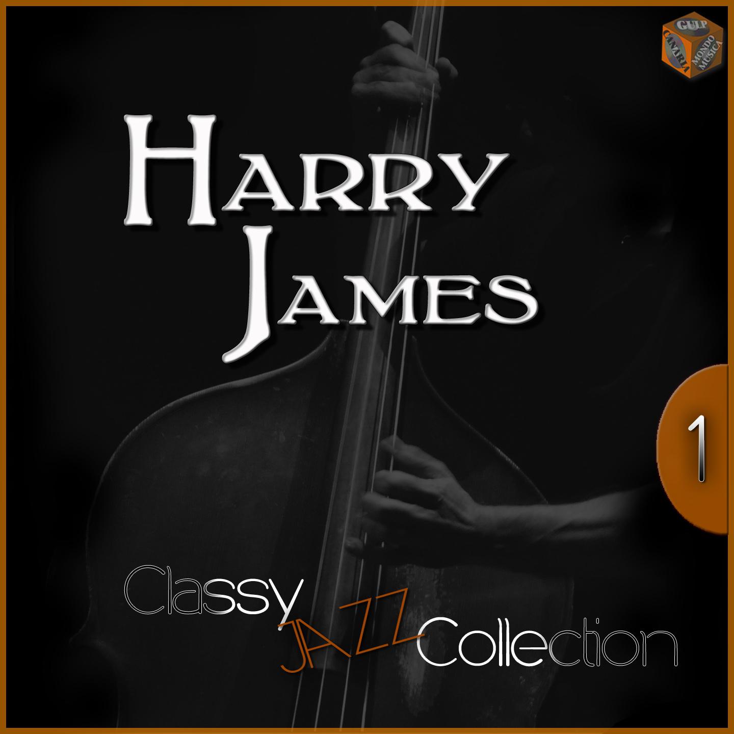 Постер альбома Classy Jazz Collection: Harry James, Vol. 1