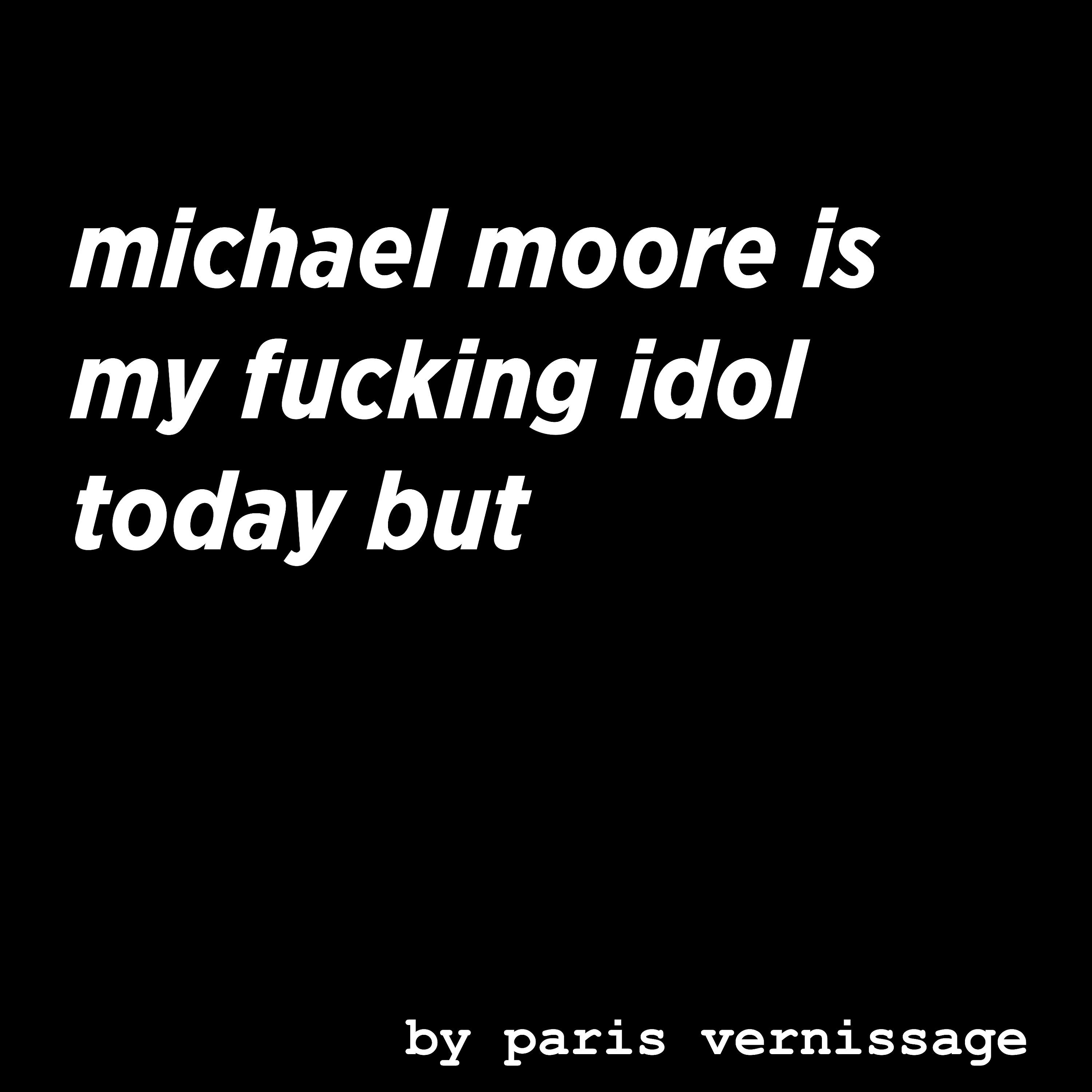 Постер альбома Michael Moore Is My Fucking Idol Today But