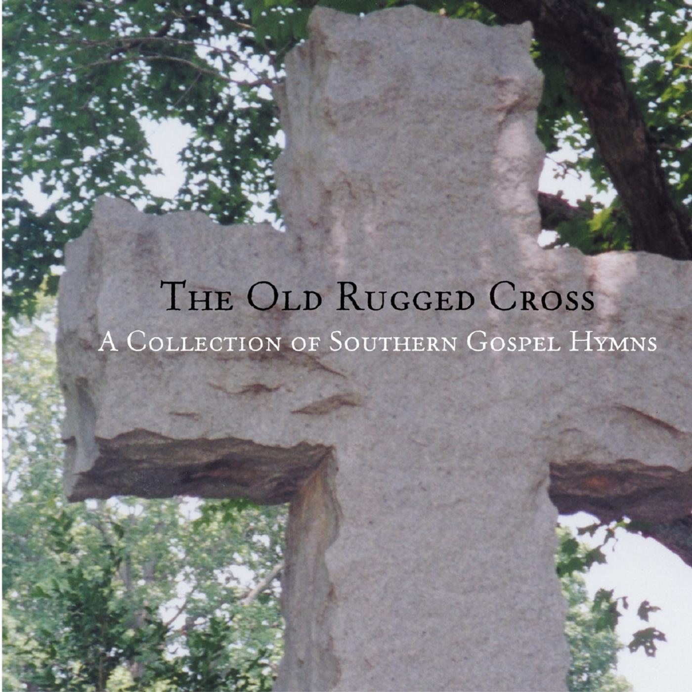 Постер альбома Old Rugged Cross - A Collection of Southern Gospel Hymns