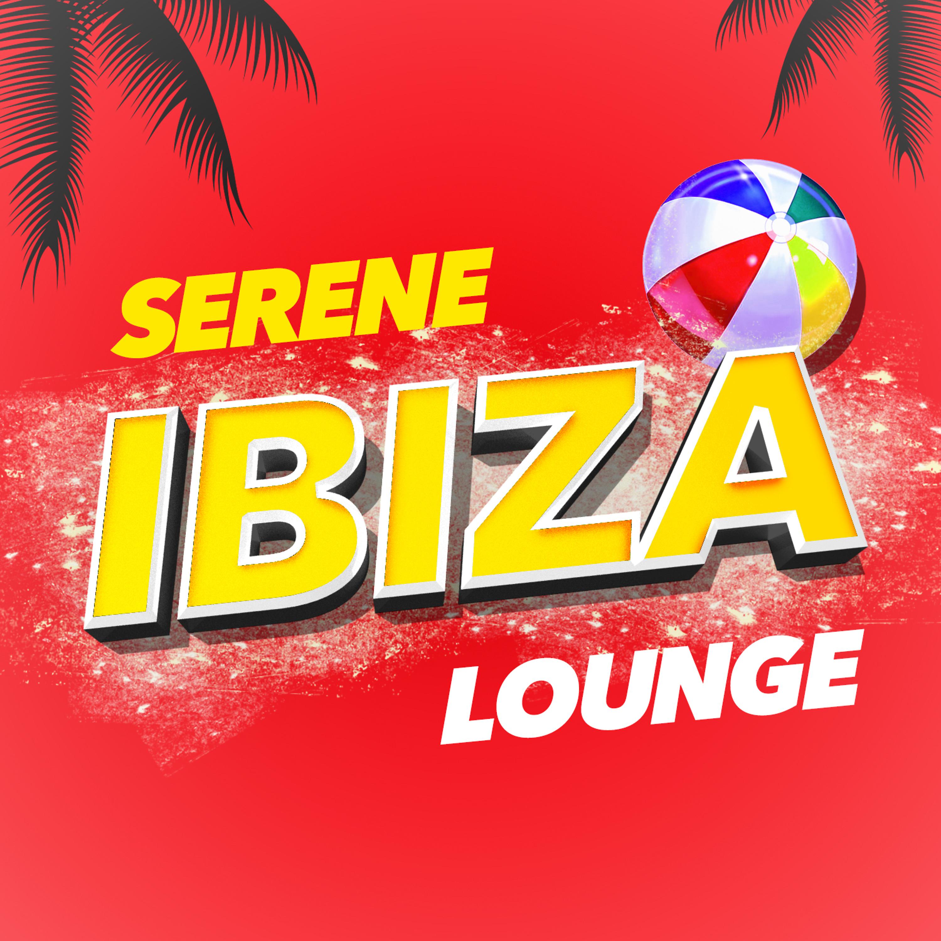Постер альбома Serene Ibiza Lounge