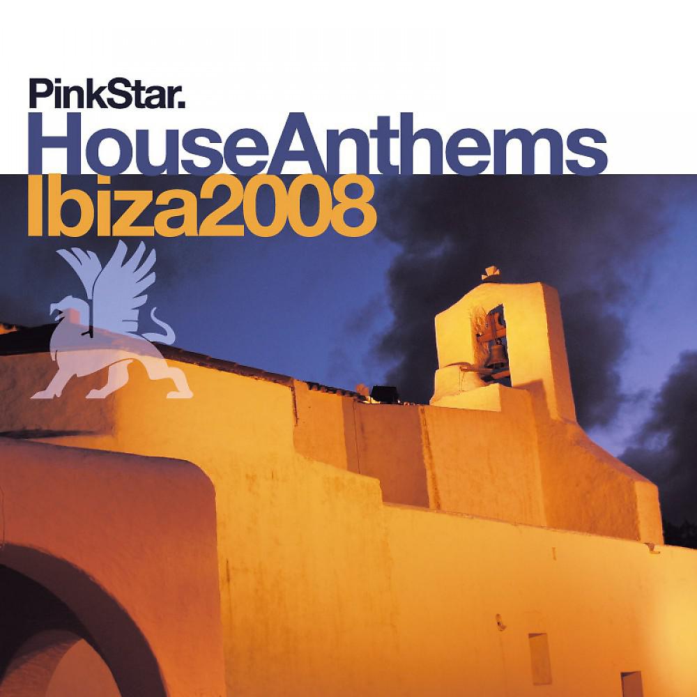 Постер альбома Pinkstar House Anthems «Ibiza 2008»
