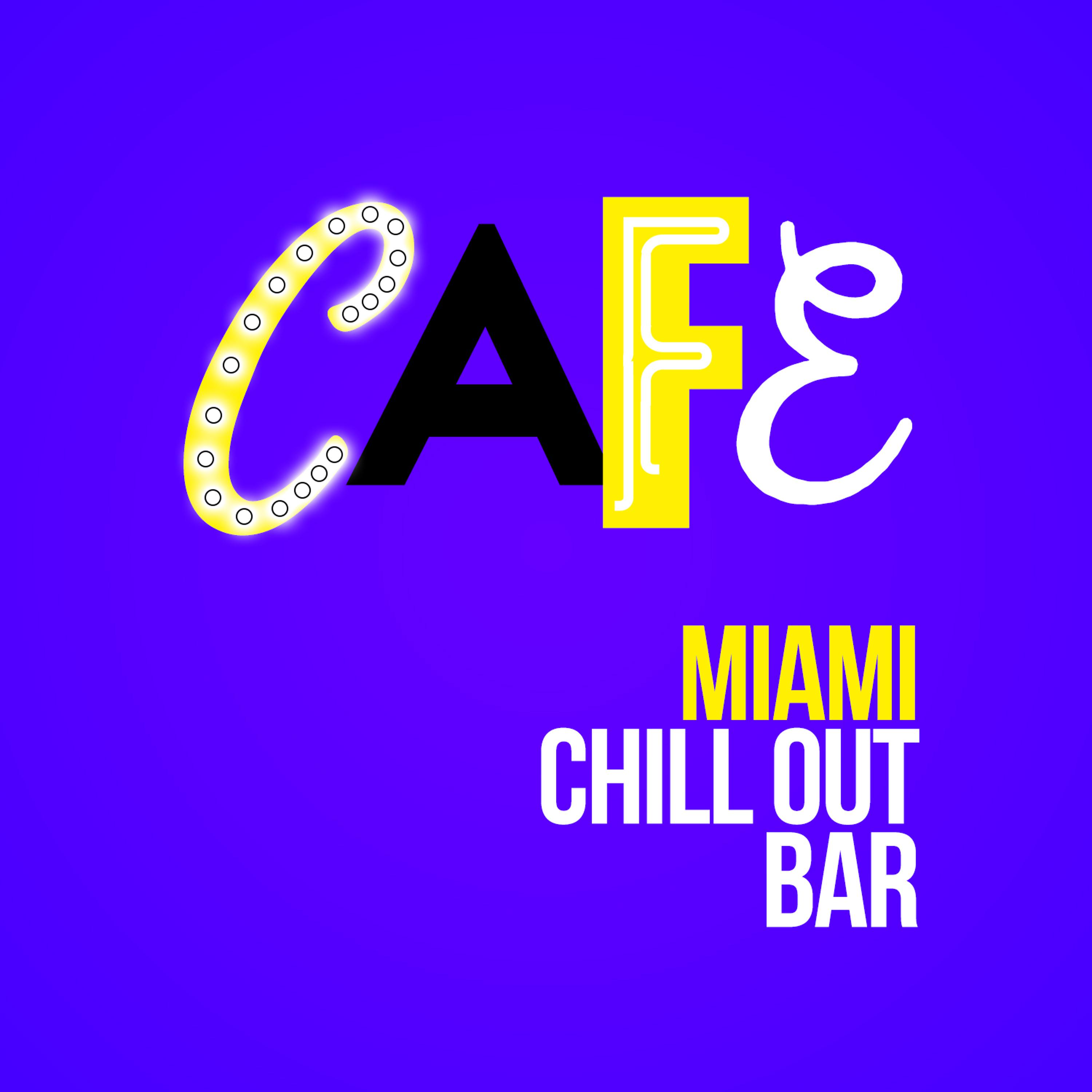 Постер альбома Cafe Miami Chill out Bar
