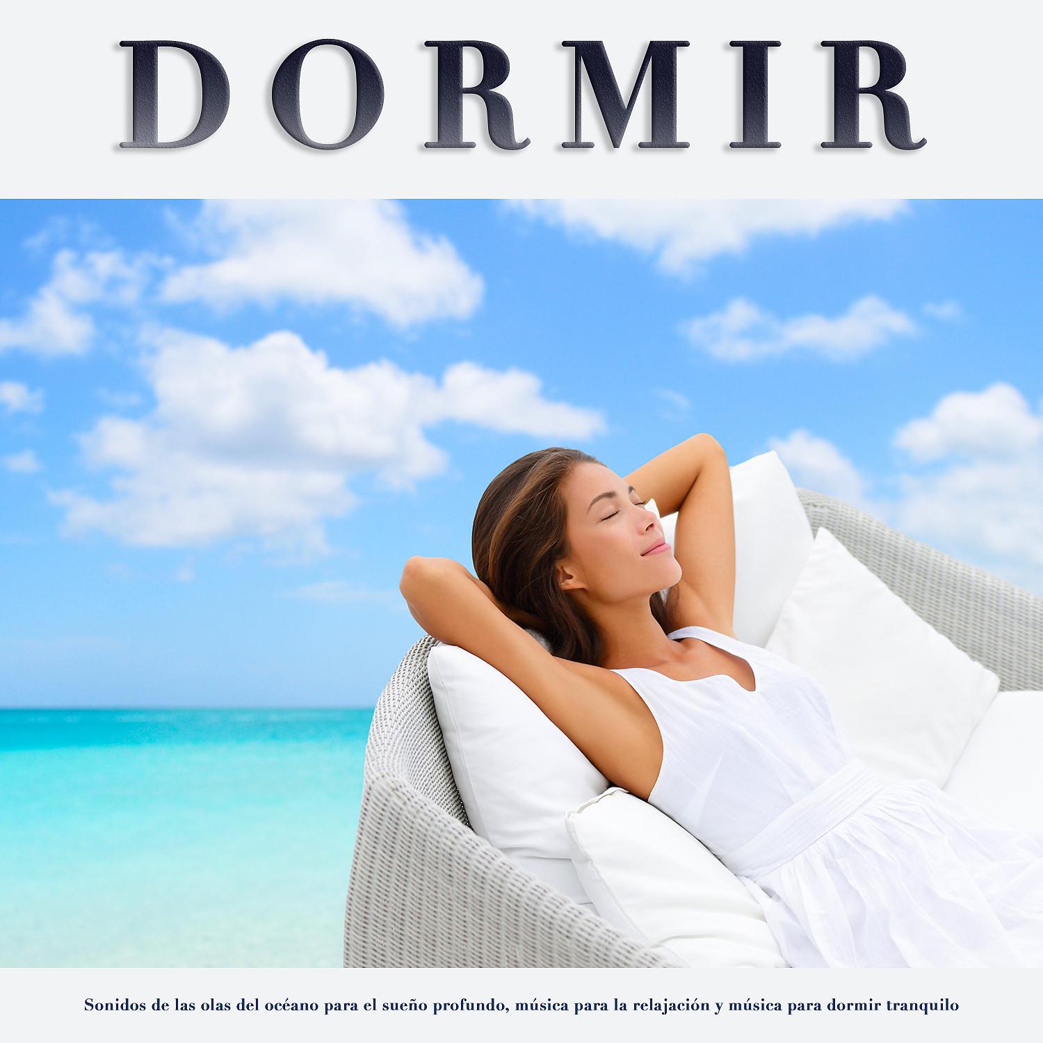 Постер альбома Dormir: Sonidos de las olas del océano para el sueño profundo, música para la relajación y música para dormir tranquilo