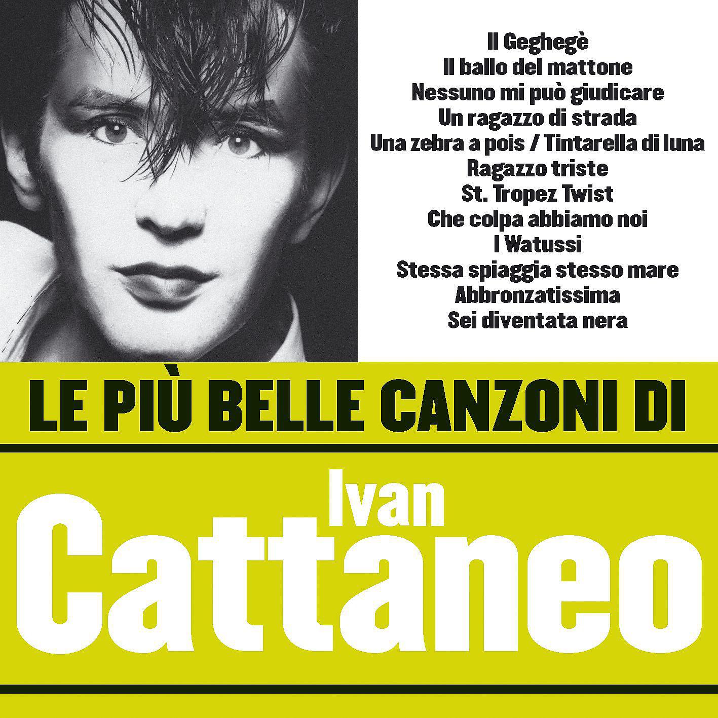 Постер альбома Le più belle canzoni di Ivan Cattaneo