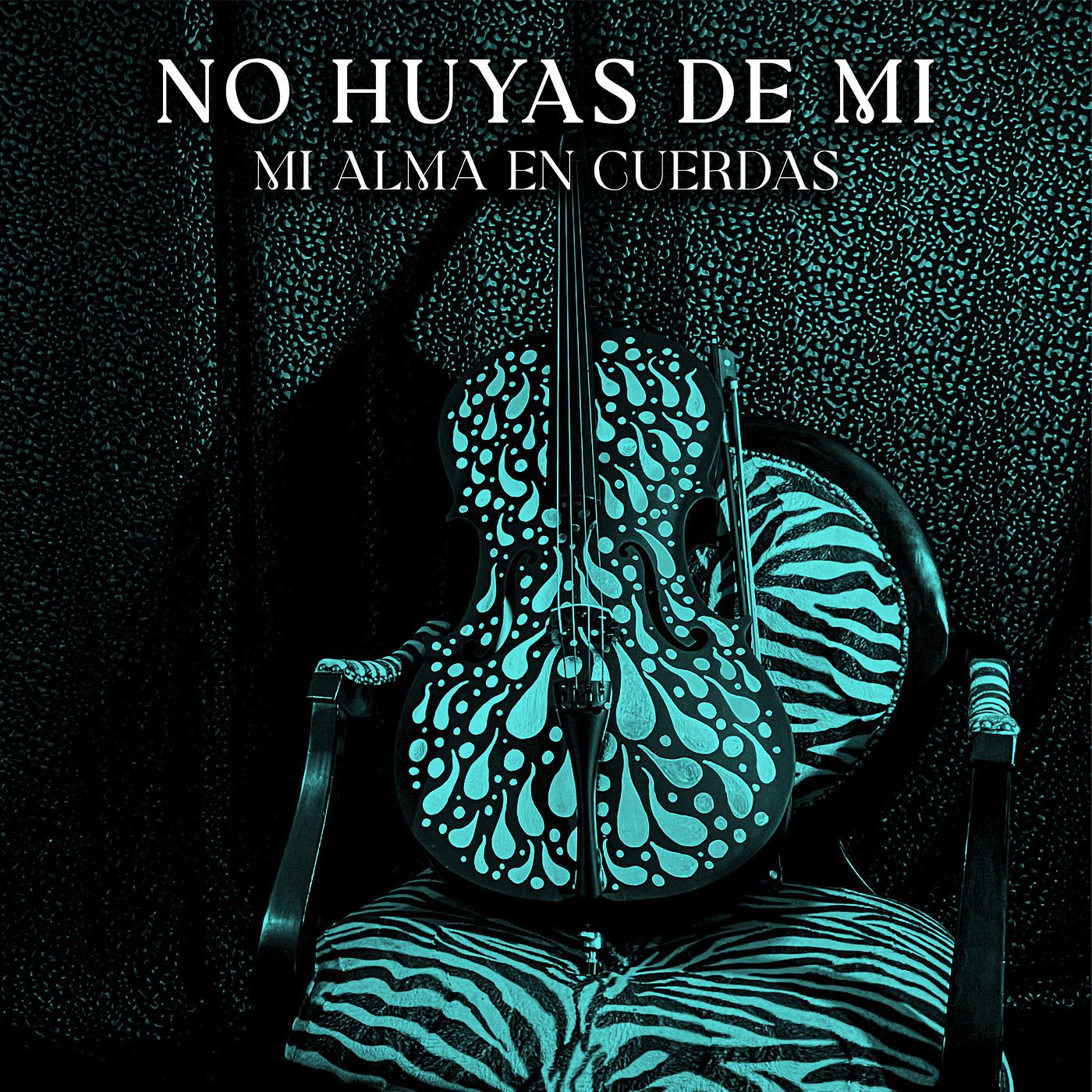 Постер альбома No Huyas De Mi/Mi Alma En Cuerdas