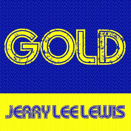 Постер альбома Gold: Jerry Lee Lewis