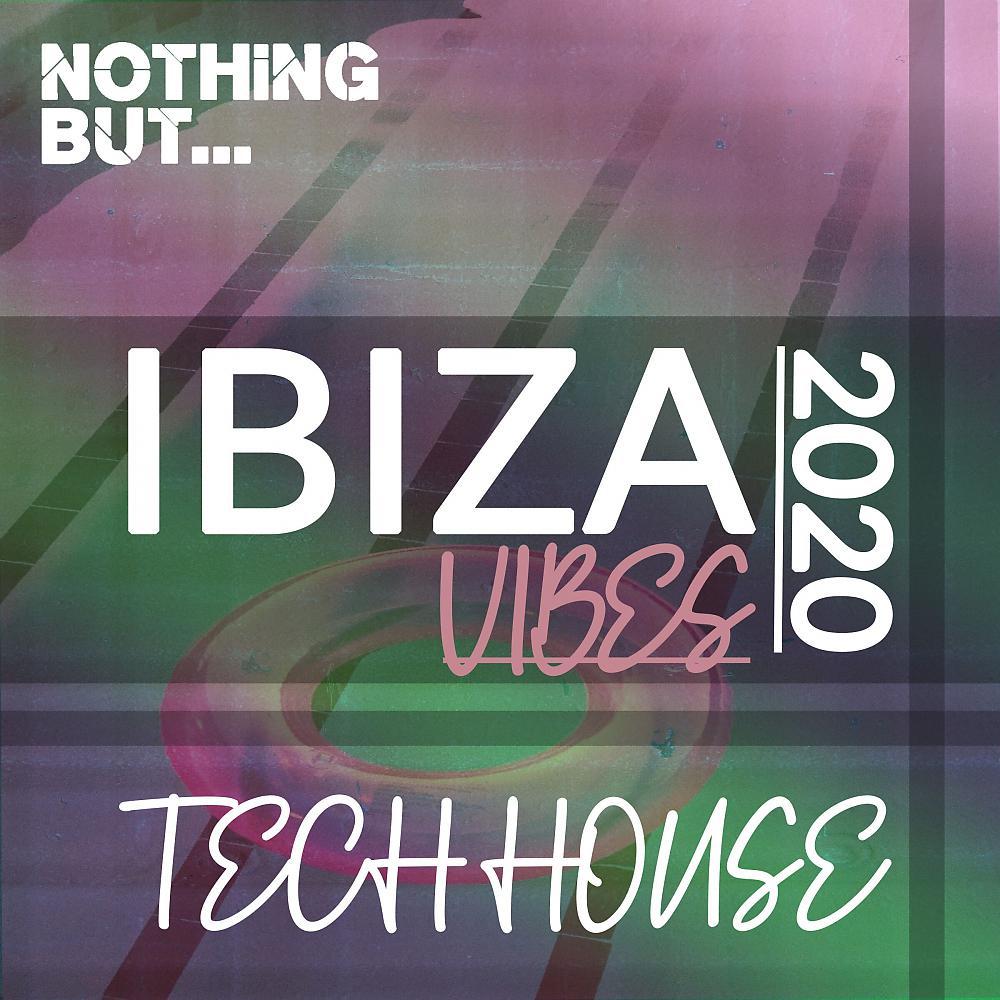 Постер альбома Nothing But. Ibiza Vibes 2020 Tech House