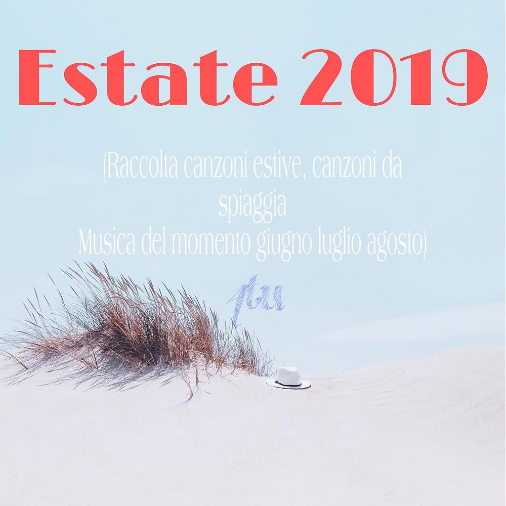 Постер альбома Estate 2019 (Raccolta canzoni estive, canzoni da spiaggia, musica del momento giugno luglio agosto)