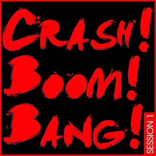 Постер альбома Crash! Boom! Bang! Session 1