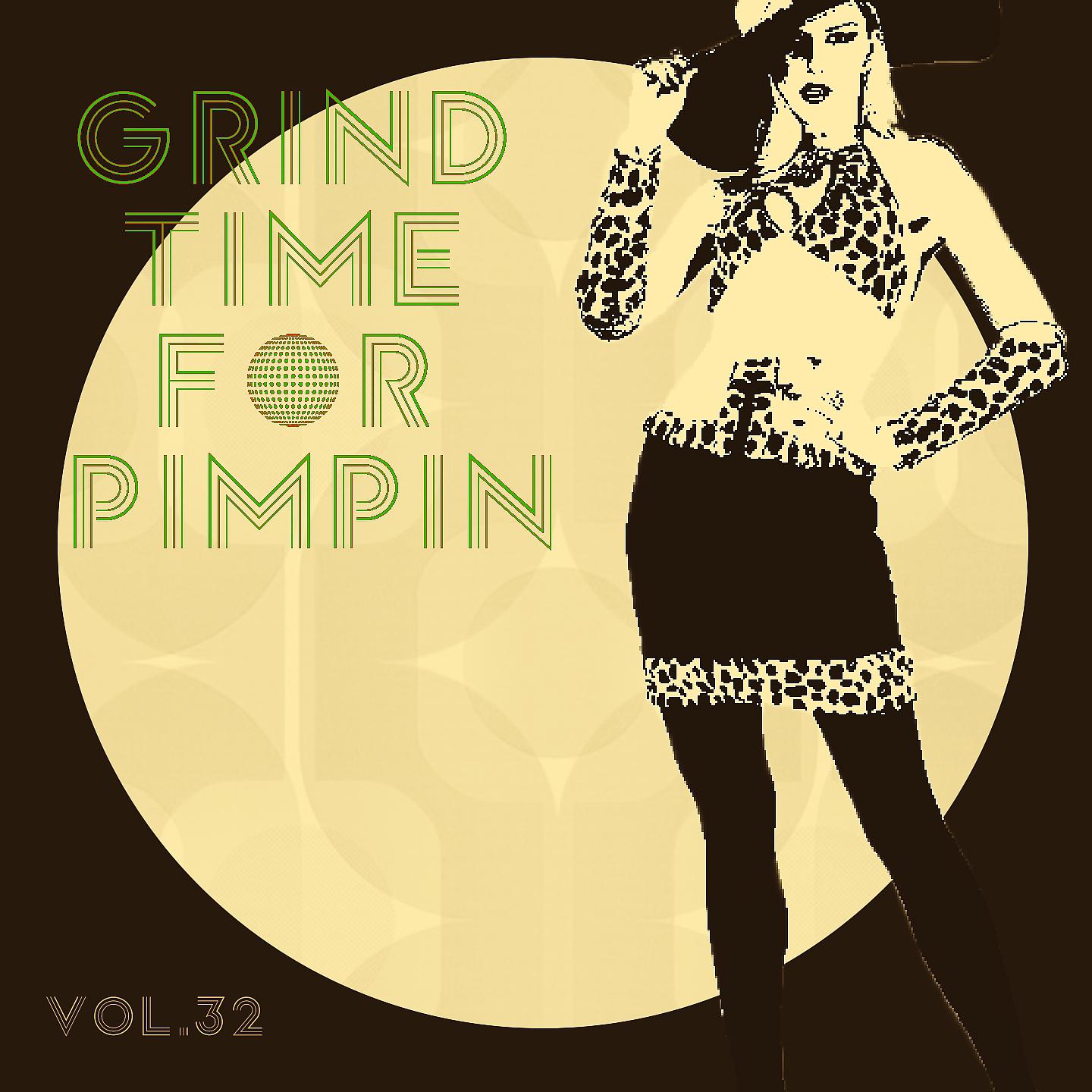 Постер альбома Grind Time For Pimpin,Vol.32