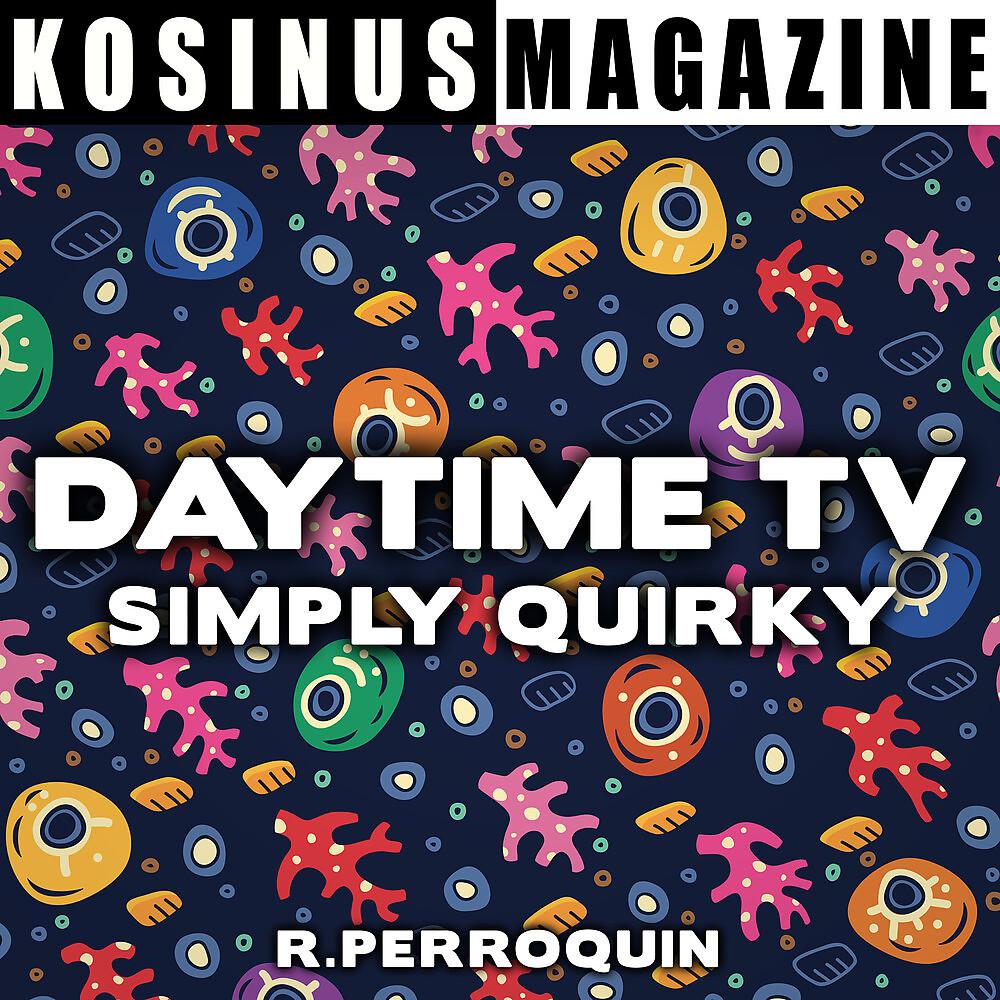 Постер альбома Daytime TV - Simply Quirky