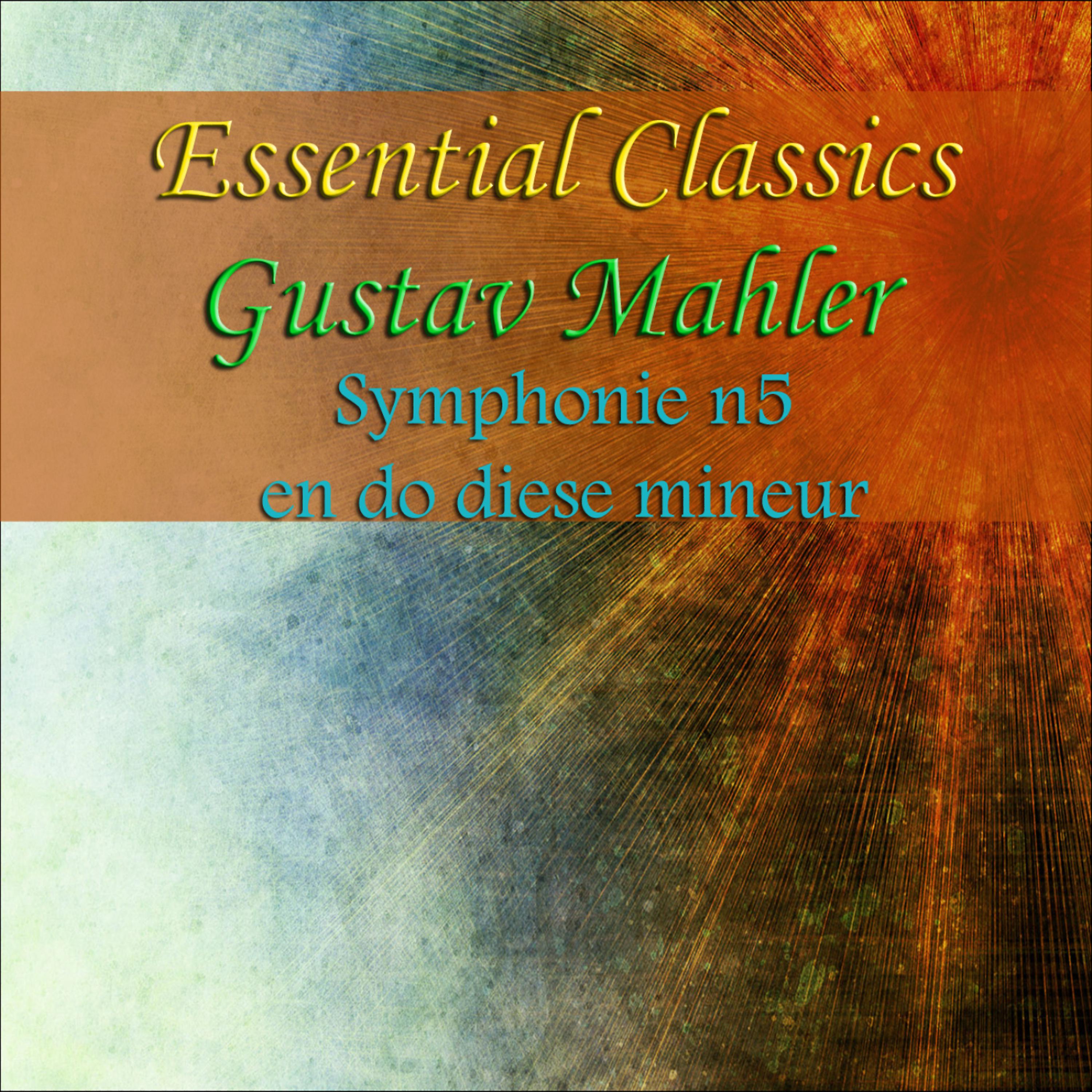 Постер альбома Essential Classics Gustav Mahler Symphonie No. 5 En Do Diése Mineur