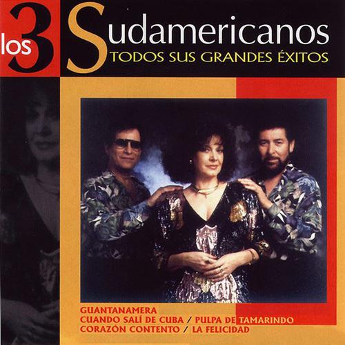 Постер альбома Los 3 Sudamericanos : Todos Sus Grandes Exitos
