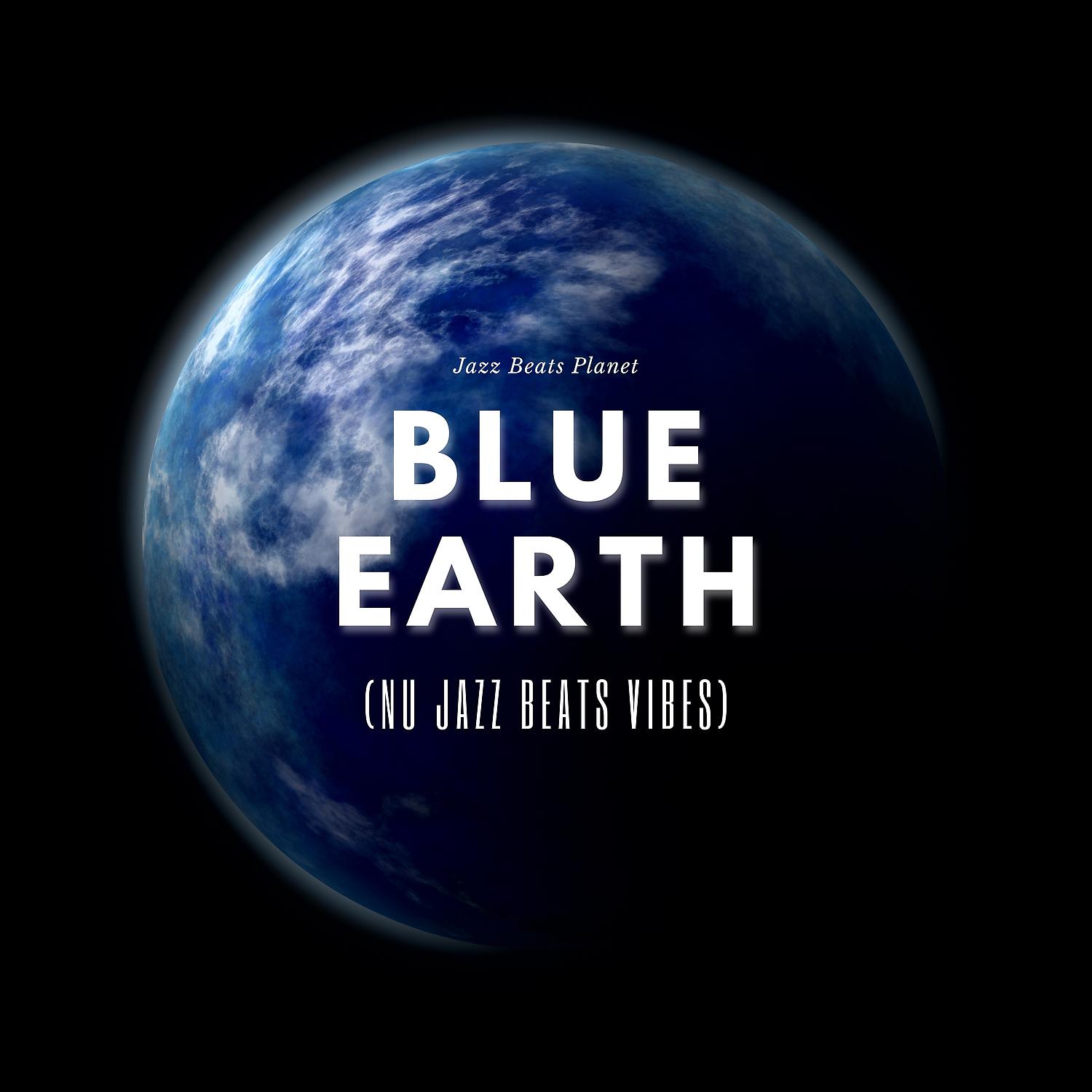 Постер альбома Blue Earth (Nu Jazz Beats Vibes)