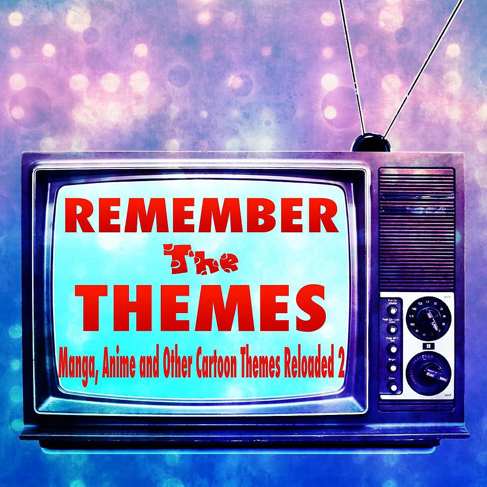 Постер альбома Remember the Themes - Manga, Anime and Other Cartoon Themes Reloaded, Vol. 2