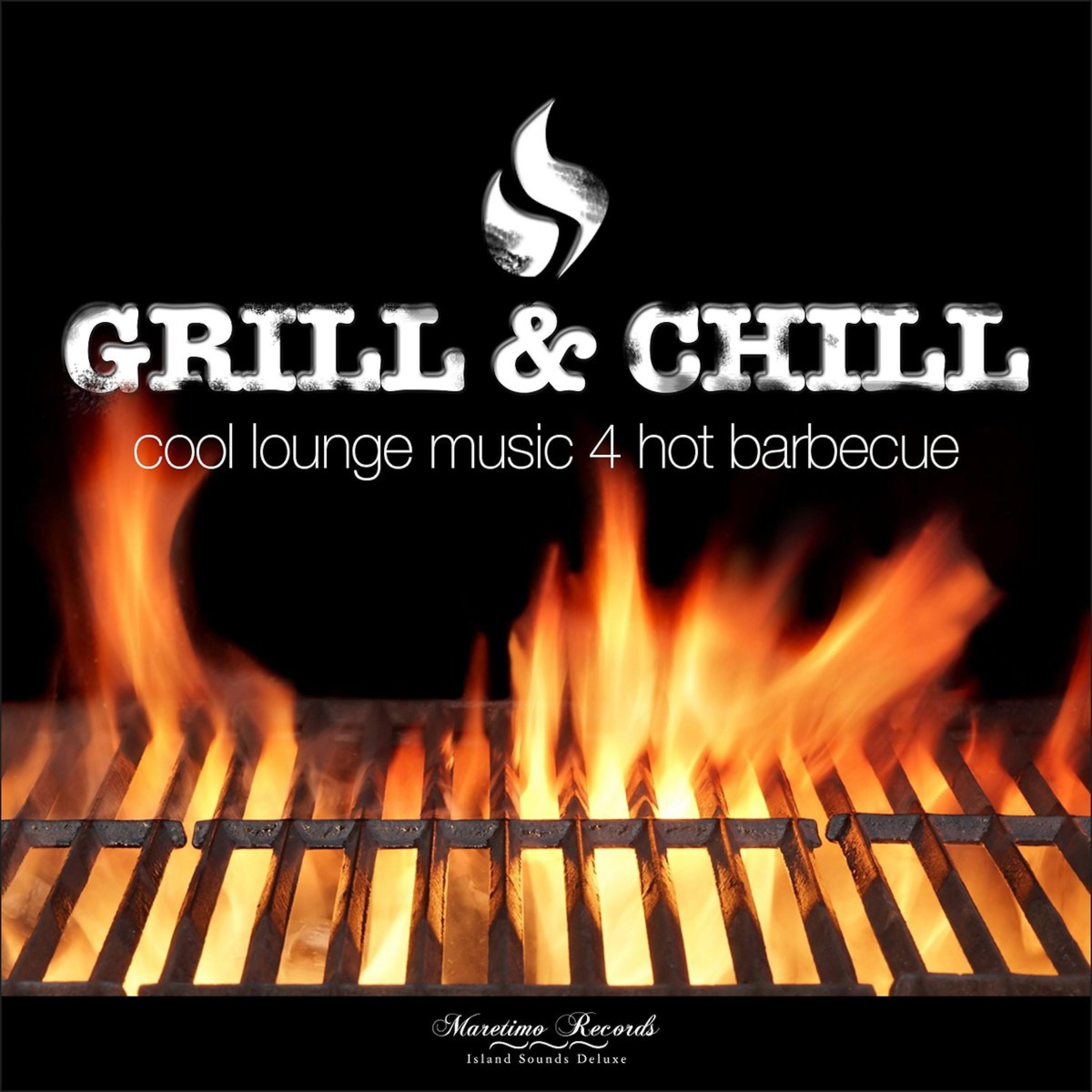 Постер альбома Grill & Chill - Cool Lounge Music 4 Hot Barbecue
