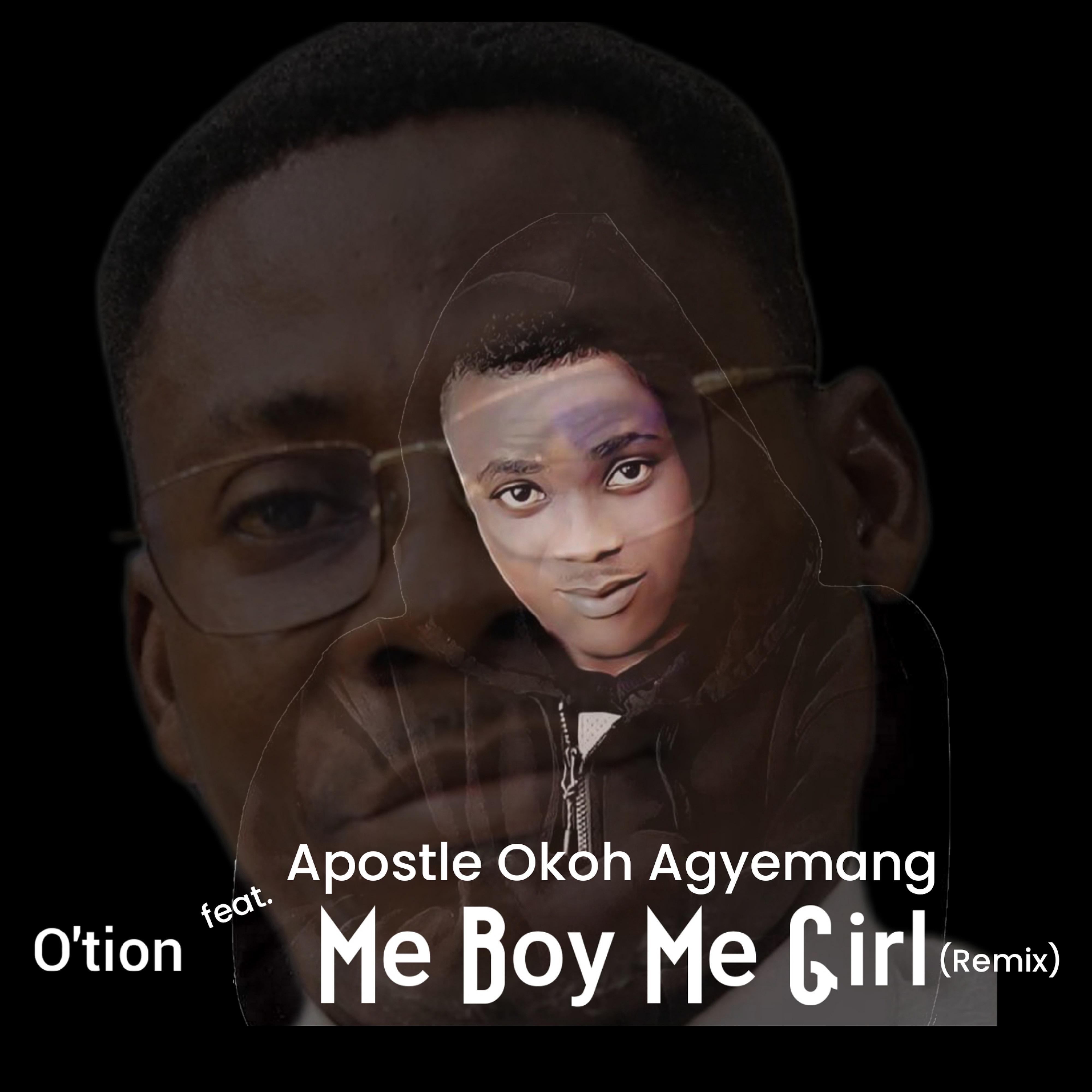 Постер альбома Me Boy Me Girl (Remix) (feat. Apostle Okoh Agyemang)