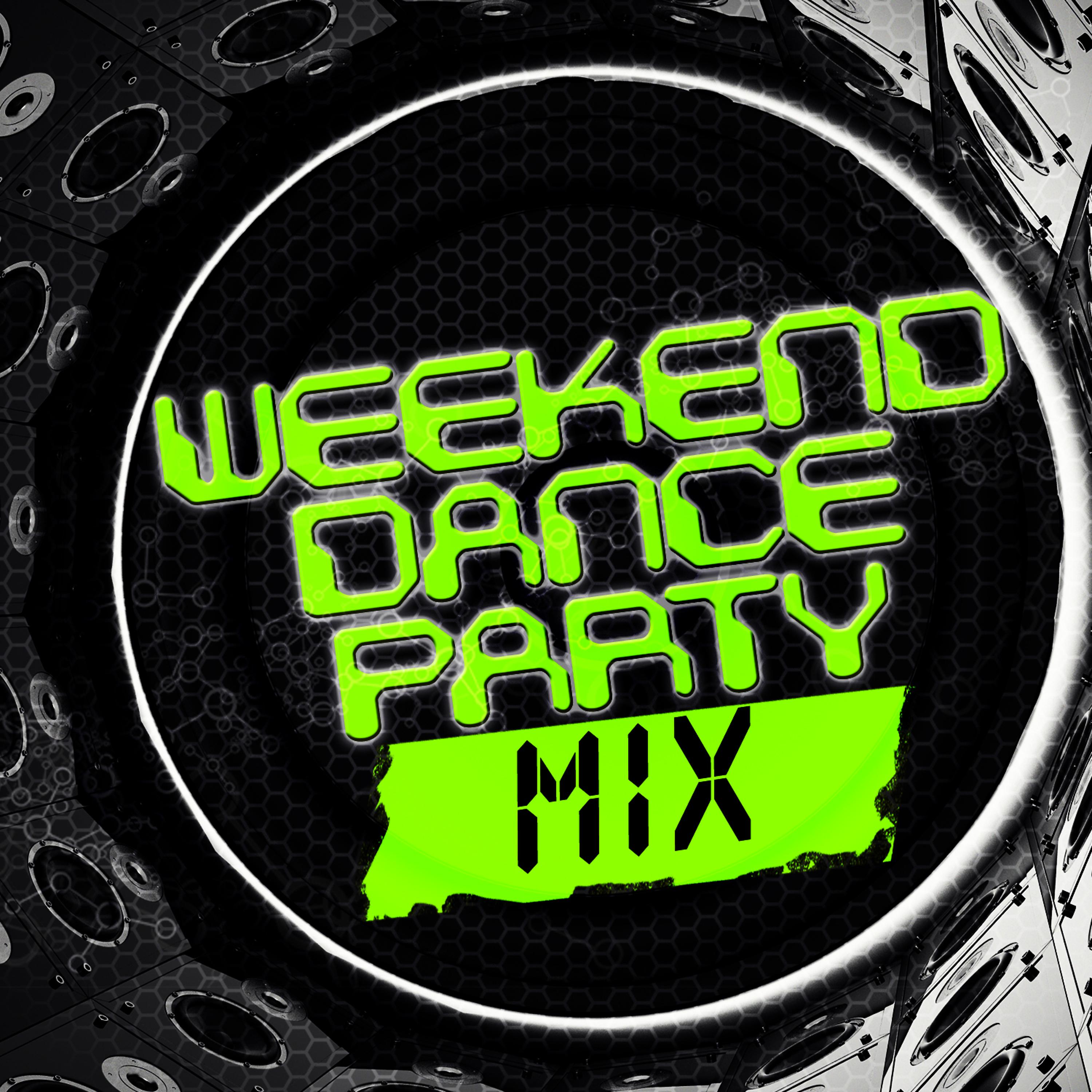 Постер альбома Weekend Dance Party Mix