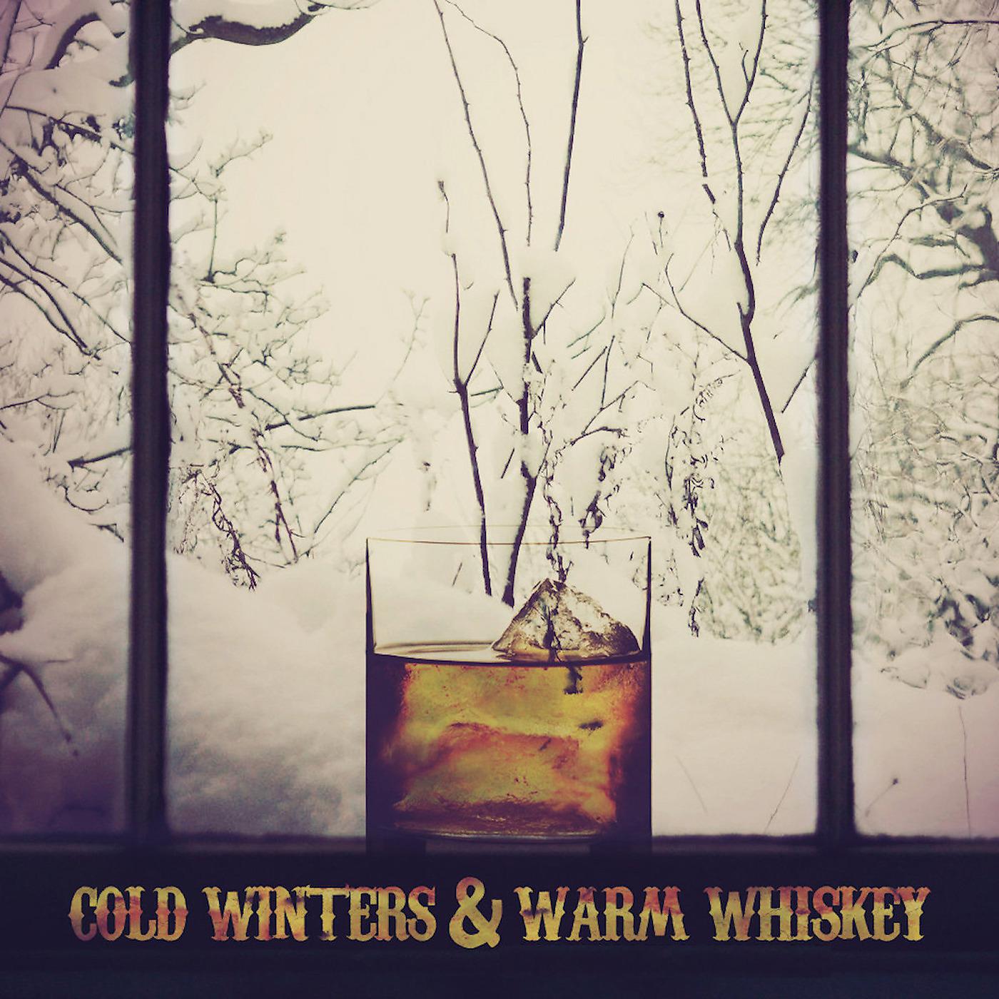 Постер альбома Cold Winters & Warm Whiskey