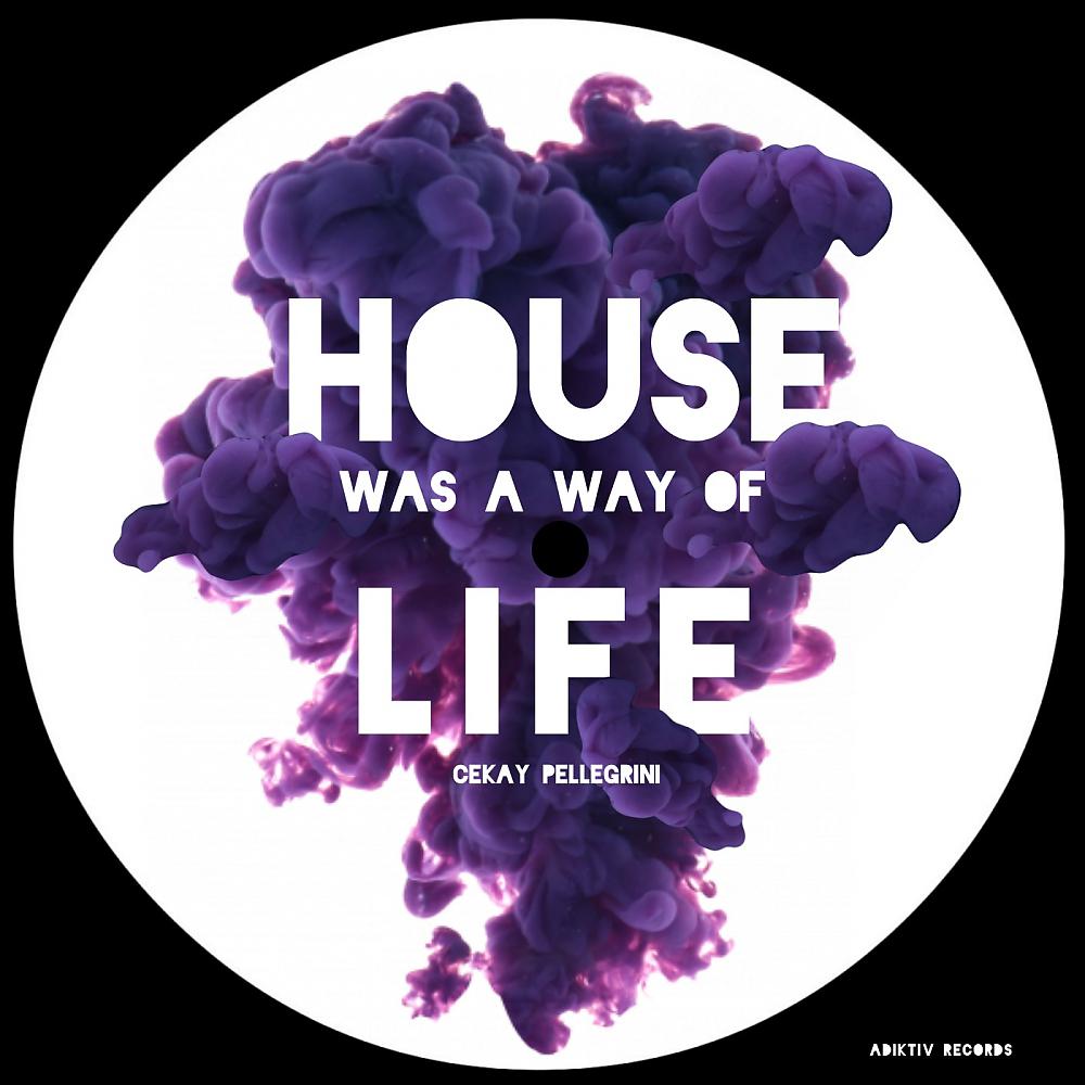 Постер альбома House Was A Way of Life