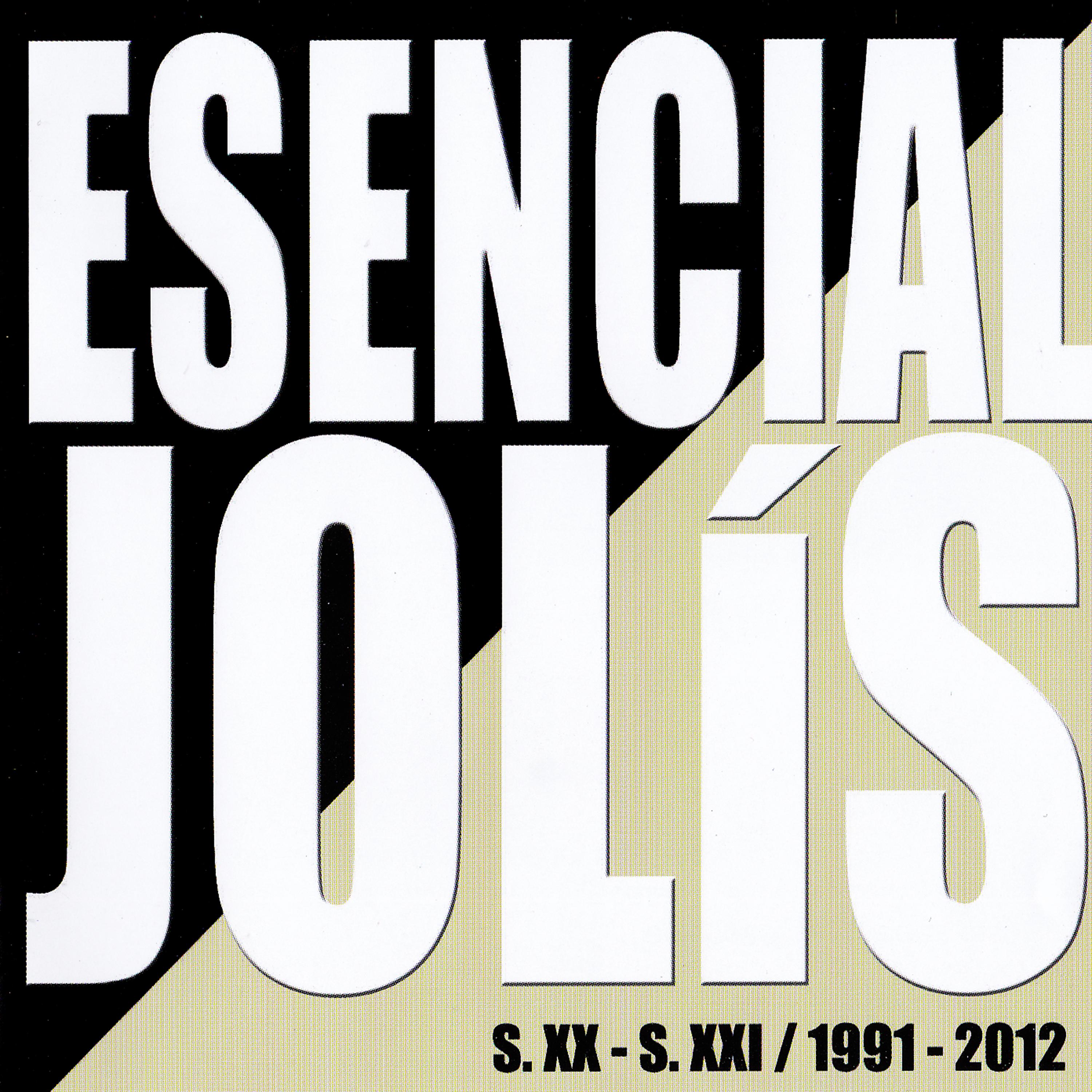 Постер альбома Esencial Jolís. Siglos XX - XXI. 1991 - 2012