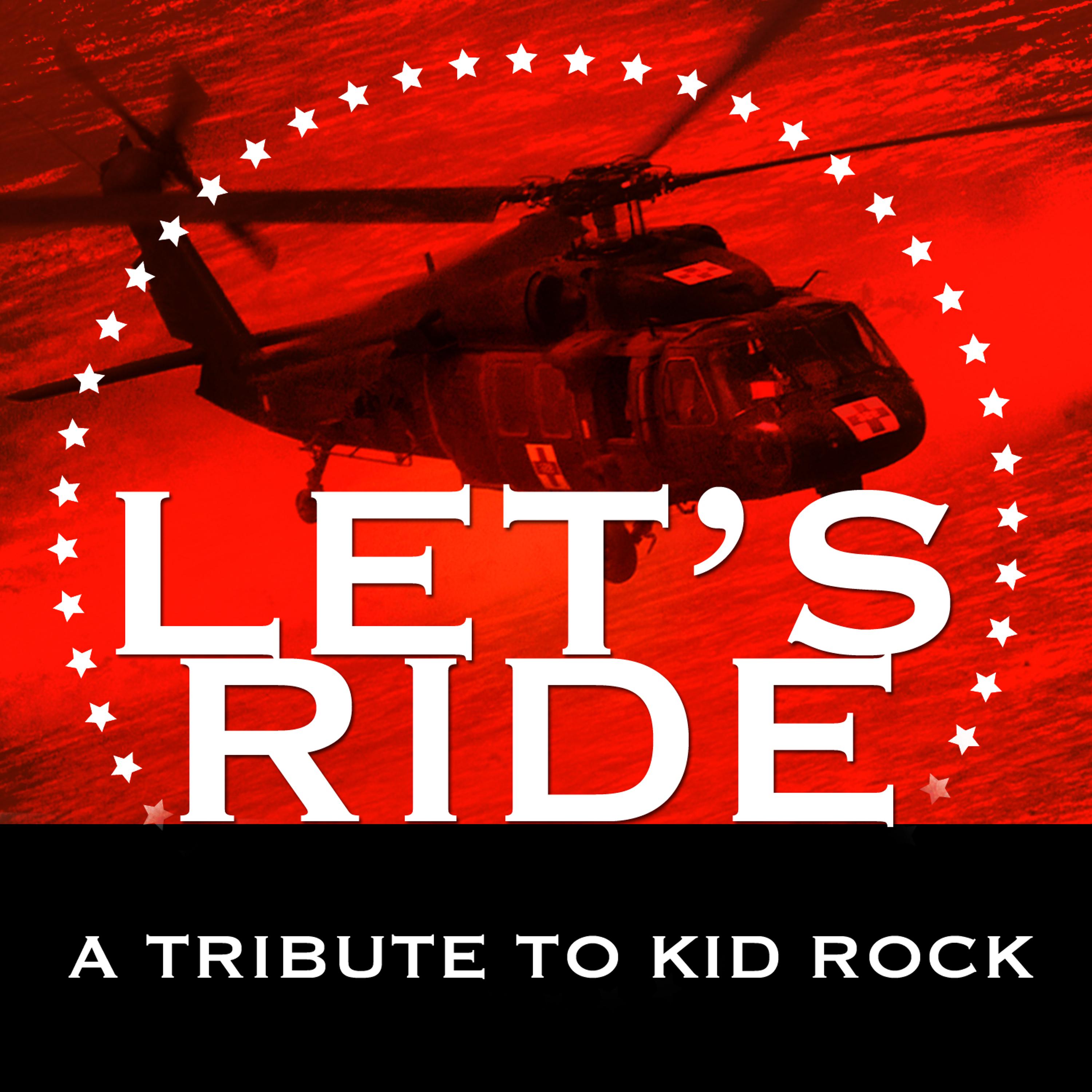 Постер альбома Let's Ride - a Tribute to Kid Rock (Single)
