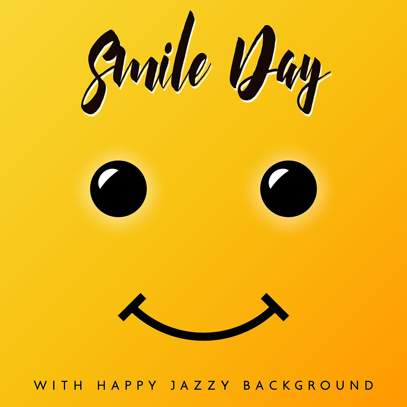 Постер альбома Smile Day with Happy Jazzy Background - Swing, Dance and Smile