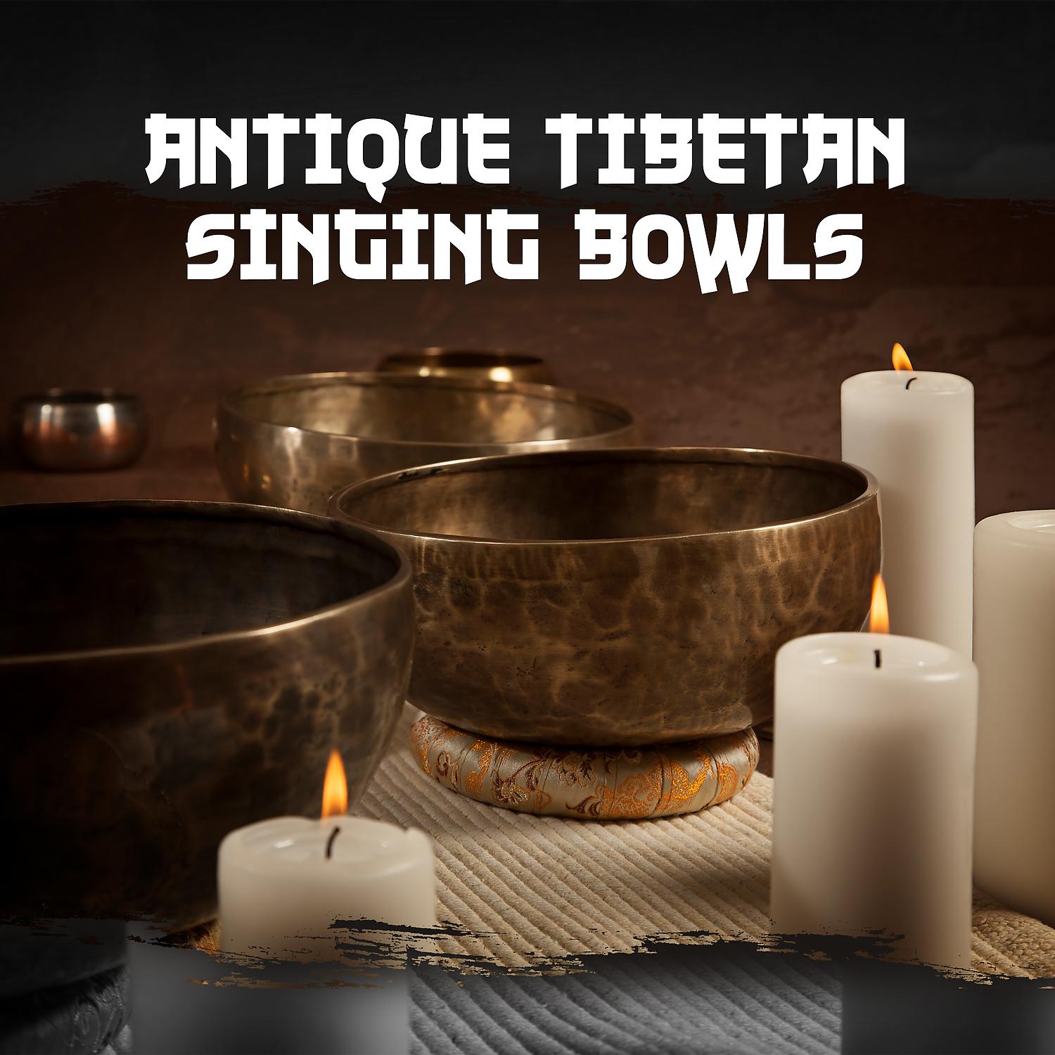 Постер альбома Antique Tibetan Singing Bowls: Healing Sounds for Meditation & Remove Negative Energy