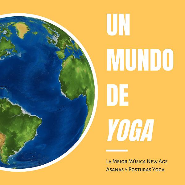 Постер альбома Un Mundo de Yoga - La Mejor Música New Age Asanas y Posturas Yoga