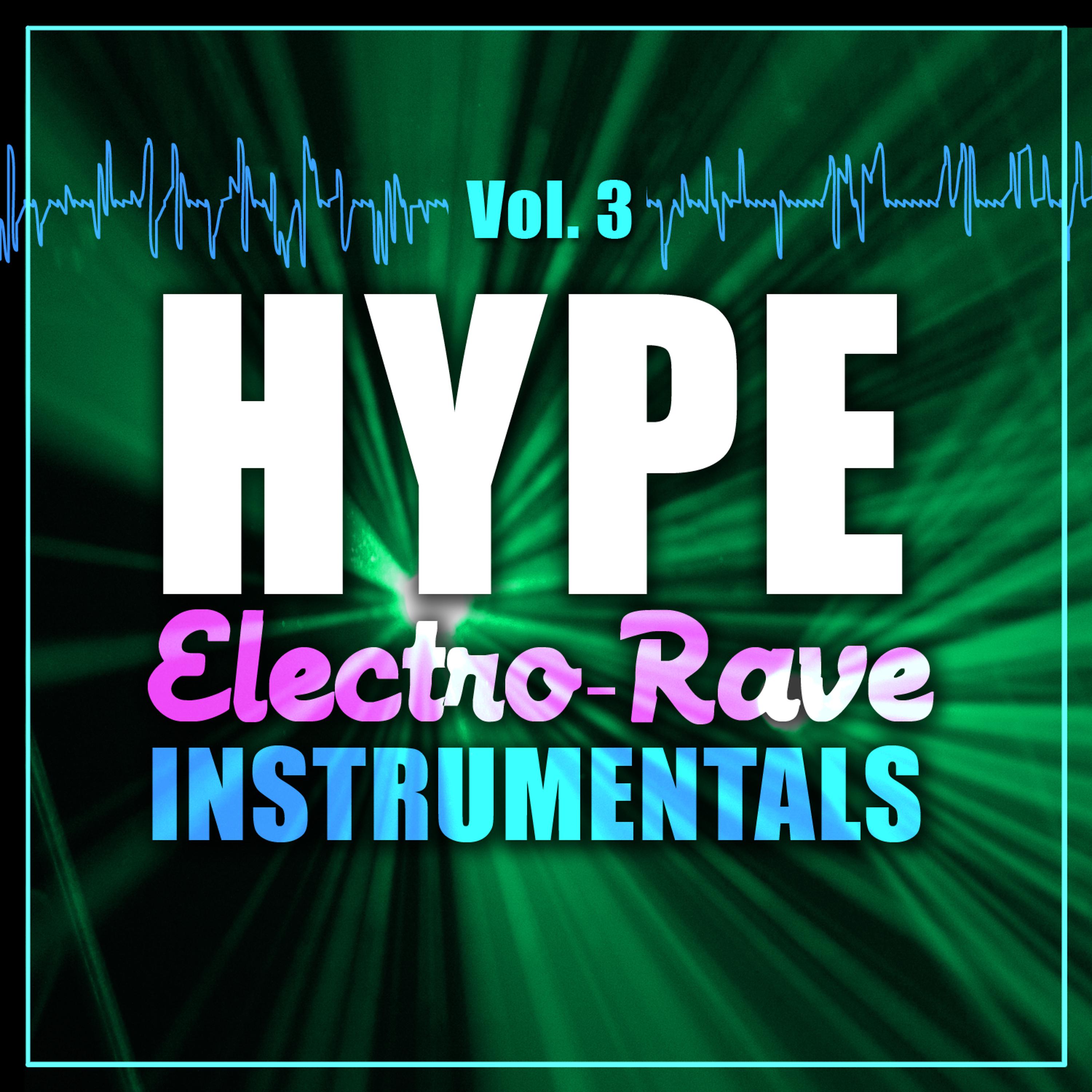 Постер альбома Hype Electro-Rave Instrumentals, Vol. 3