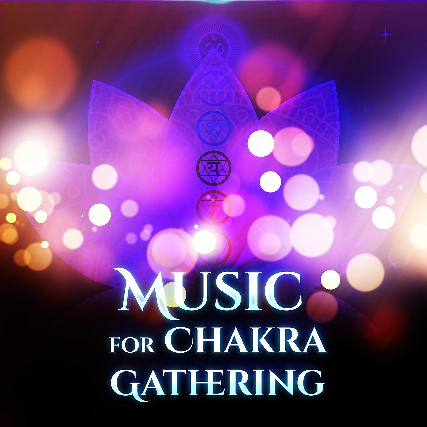 Постер альбома Music for Chakra Gathering – Spirit Calmness, Mind Peace, Inner Journey, Buddha Lounge, New Age Music, Meditation & Relaxation