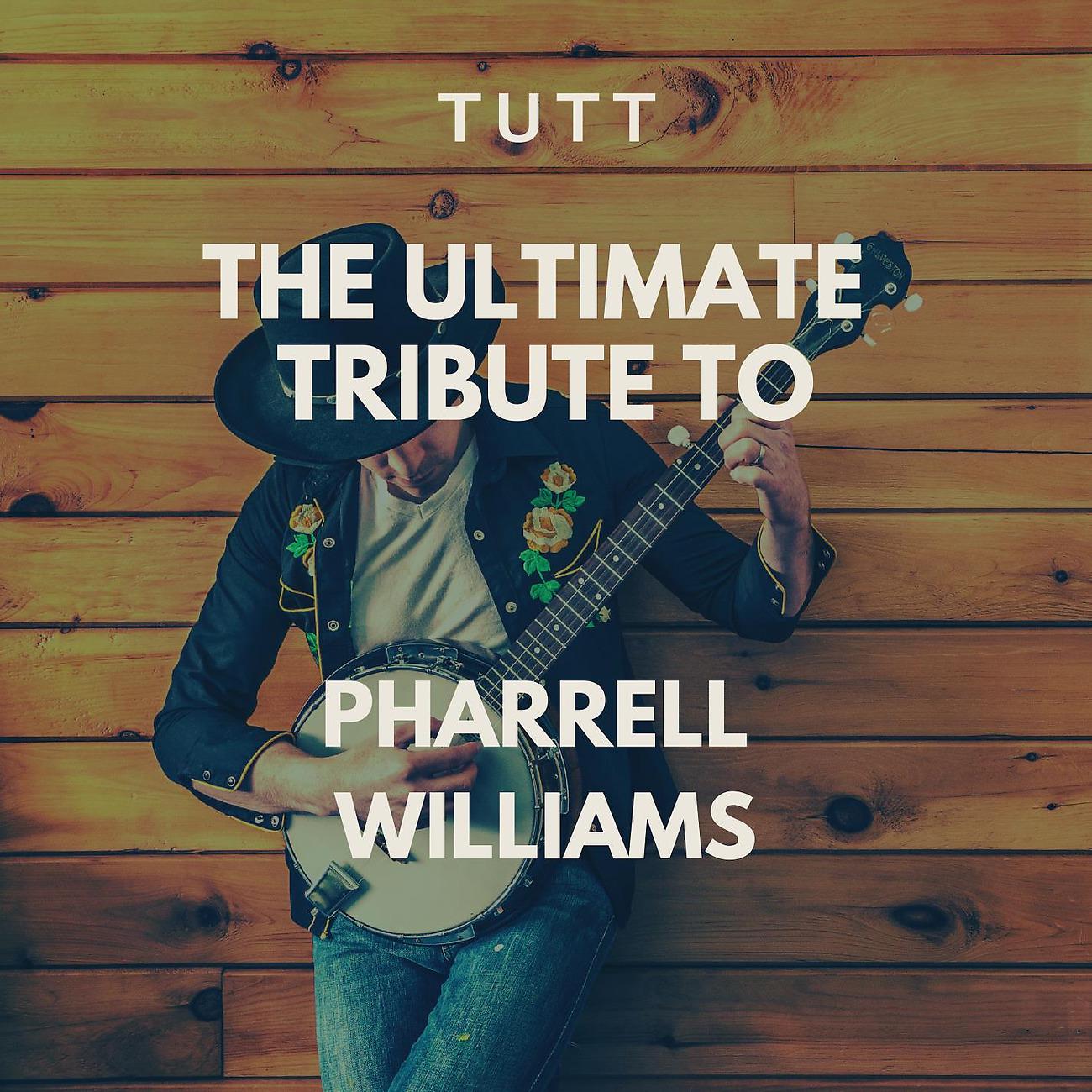 Постер альбома The Ultimate Tribute To Pharrell Williams