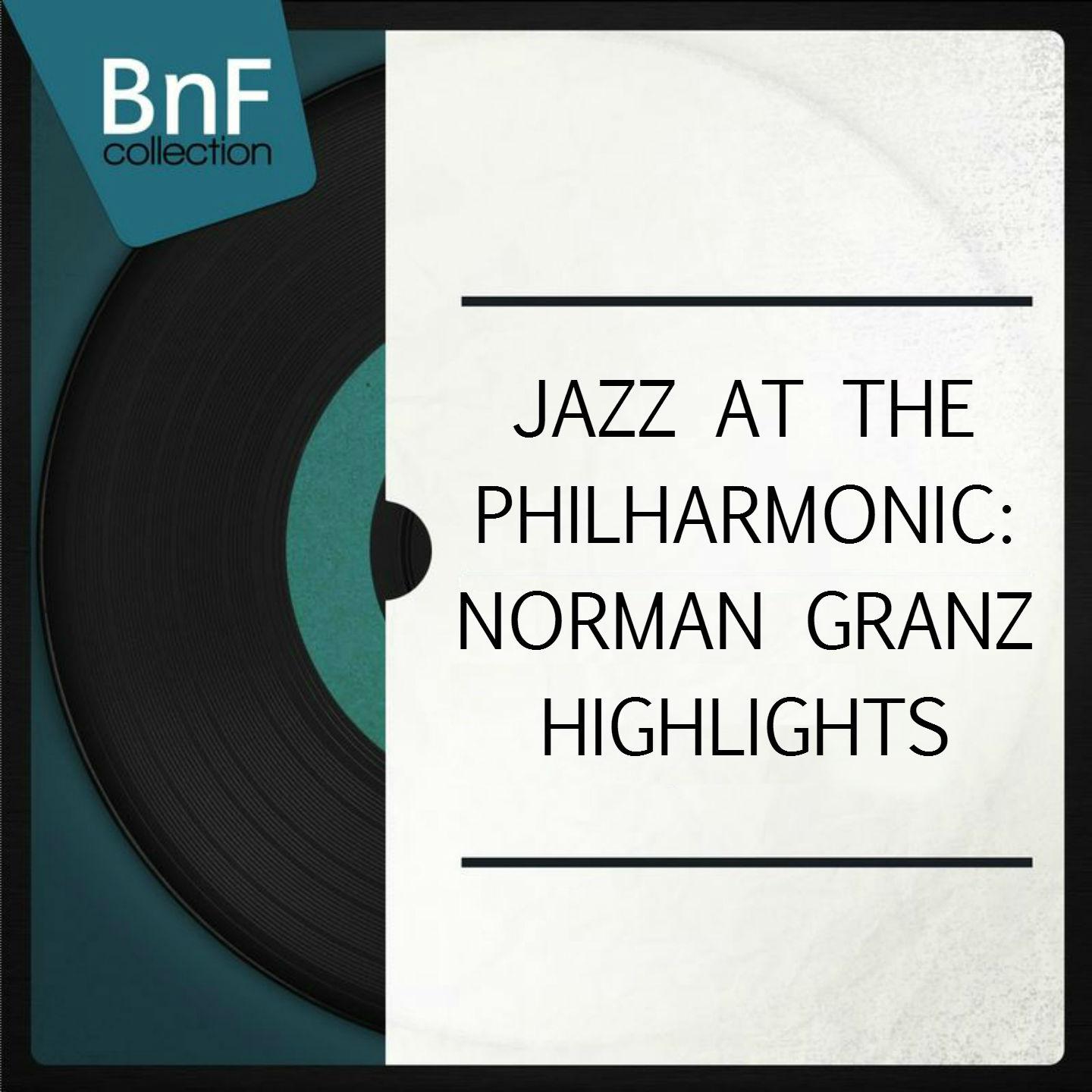 Постер альбома Jazz at the Philharmonic: Norman Granz Highlights (Mono Version)