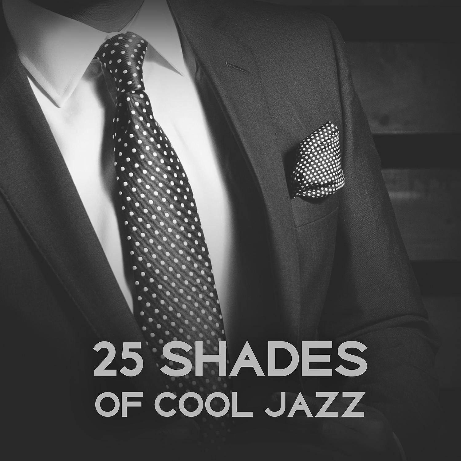 Постер альбома 25 Shades of Cool Jazz – Instrumental Music, Cafe Bar Ambient, Gentle Songs, Smooth Atmosphere, Inspirational Lounge Sounds