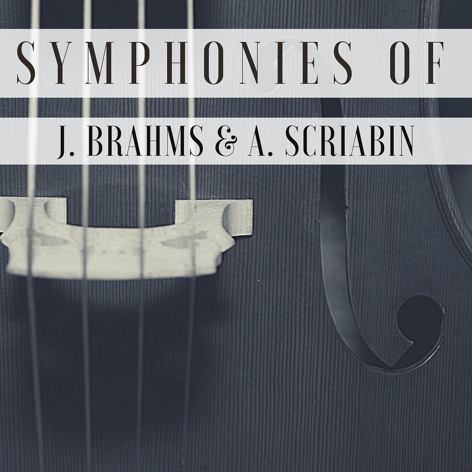 Постер альбома Symphonies of J. Brahms & A. Scriabin