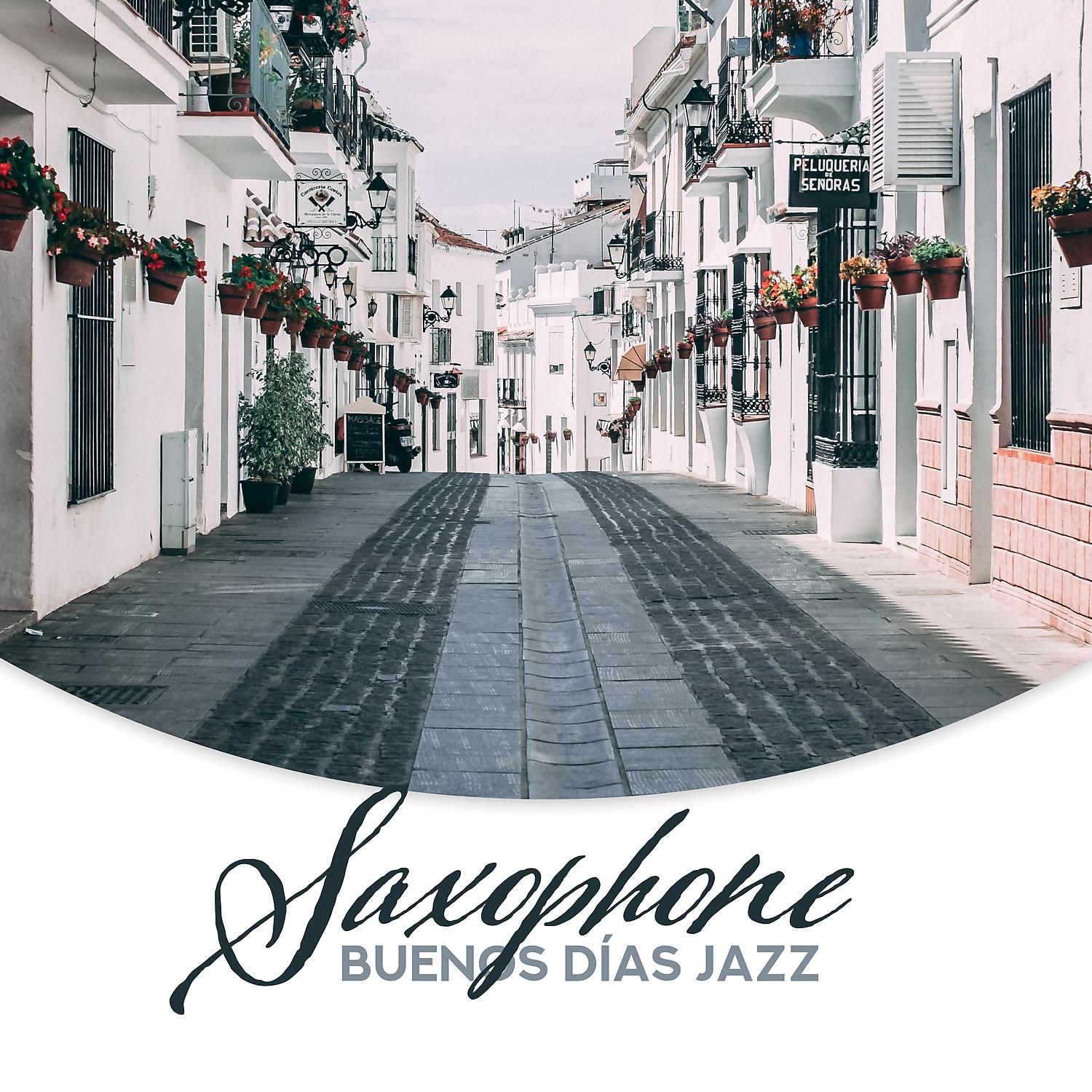 Постер альбома Saxophone: Buenos Días Jazz