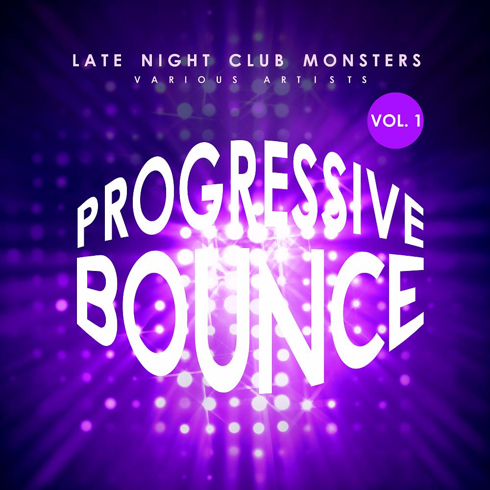 Постер альбома Progressive Bounce, Vol. 1 (Late Night Club Monsters)