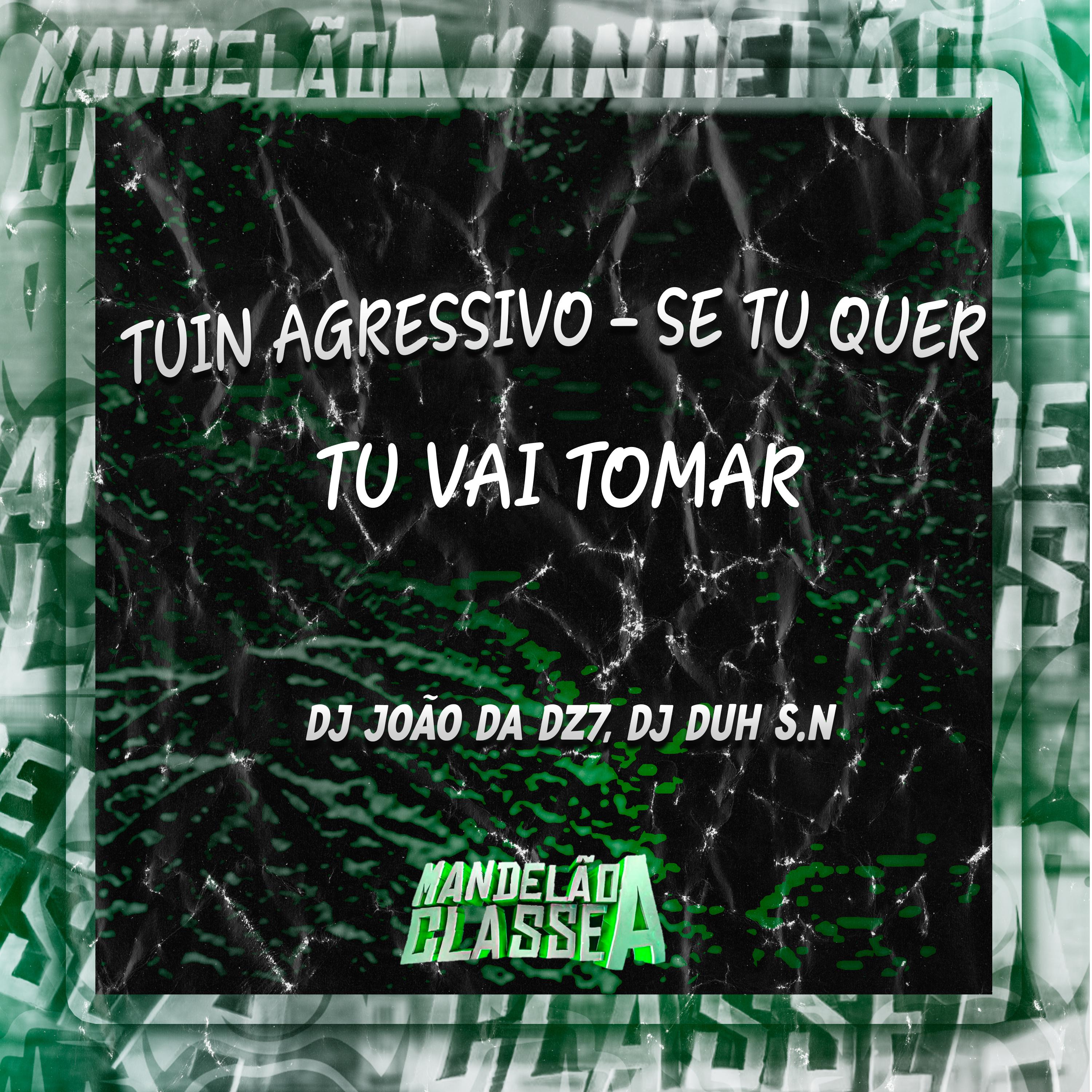 Постер альбома Tuin Agressivo - Se Tu Quer Tu Vai Tomar