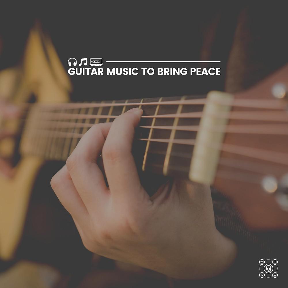 Постер альбома Guitar Music to Bring Peace