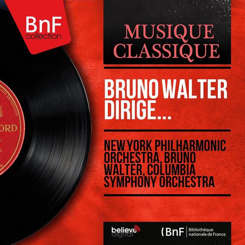Постер альбома Bruno Walter dirige... (Mono Version)