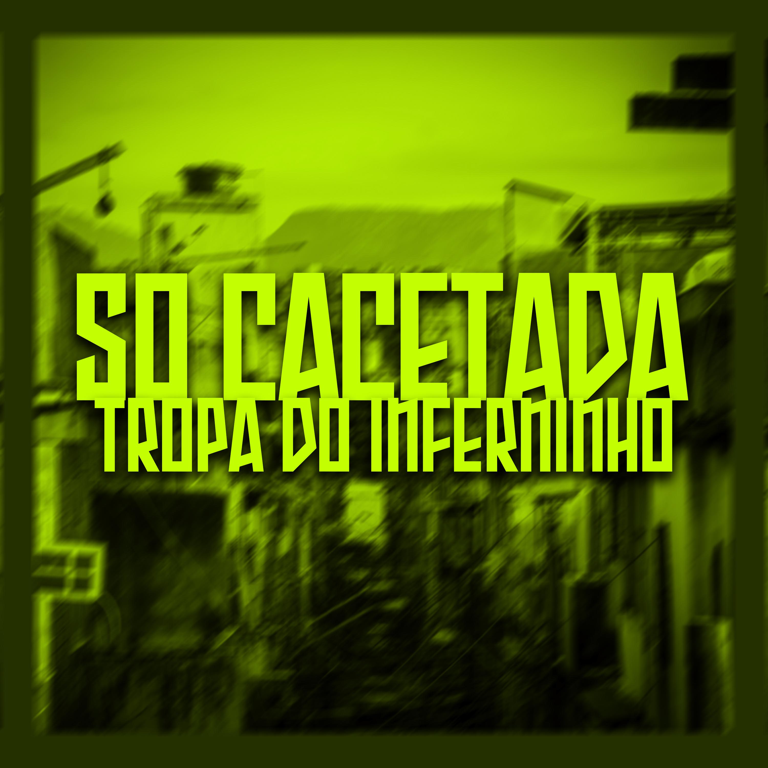 Постер альбома Só Cacetada, Tropa do Inferninho
