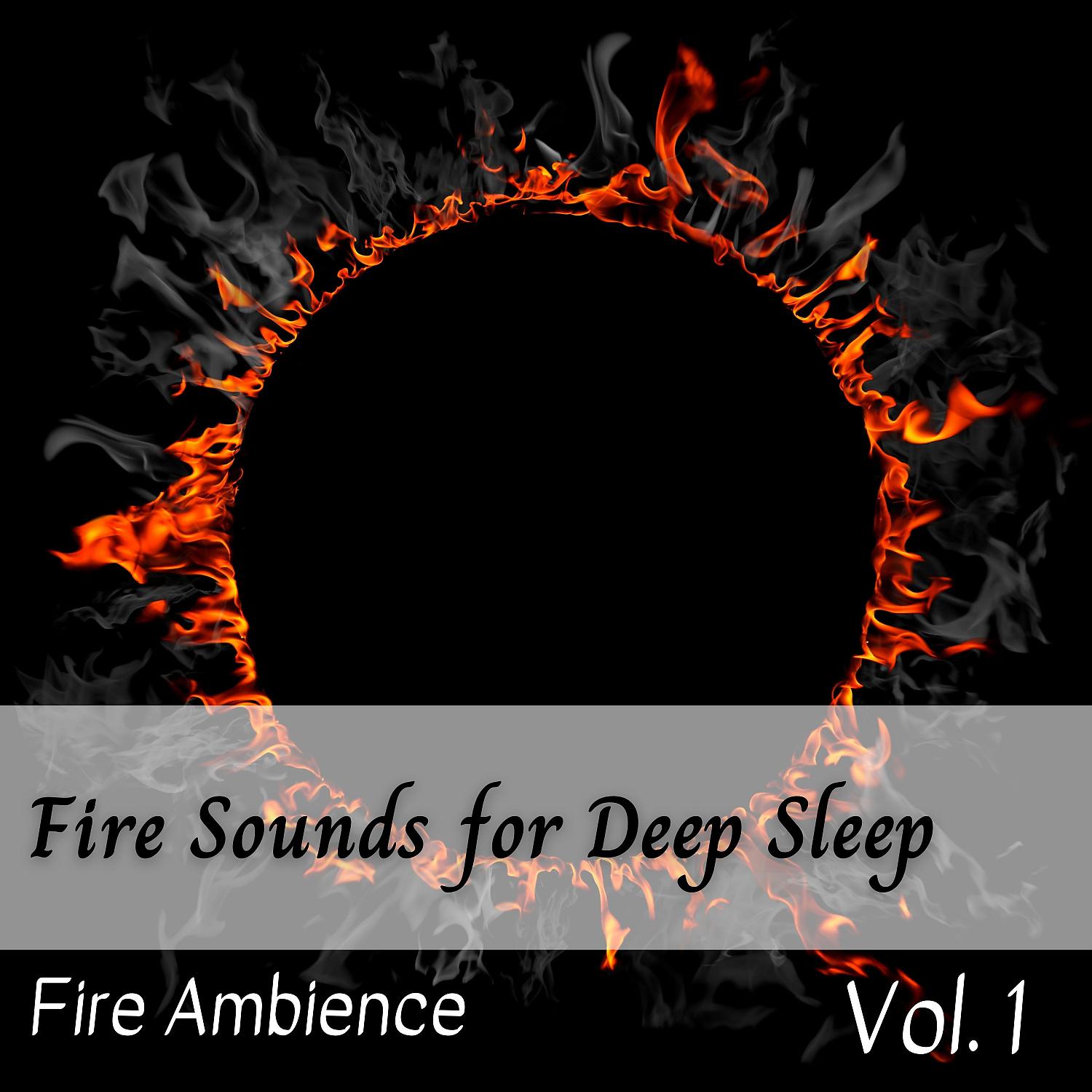 Постер альбома Fire Ambience: Fire Sounds for Deep Sleep Vol. 1