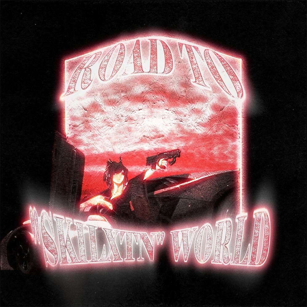 Постер альбома Road to "Skilxtn" World