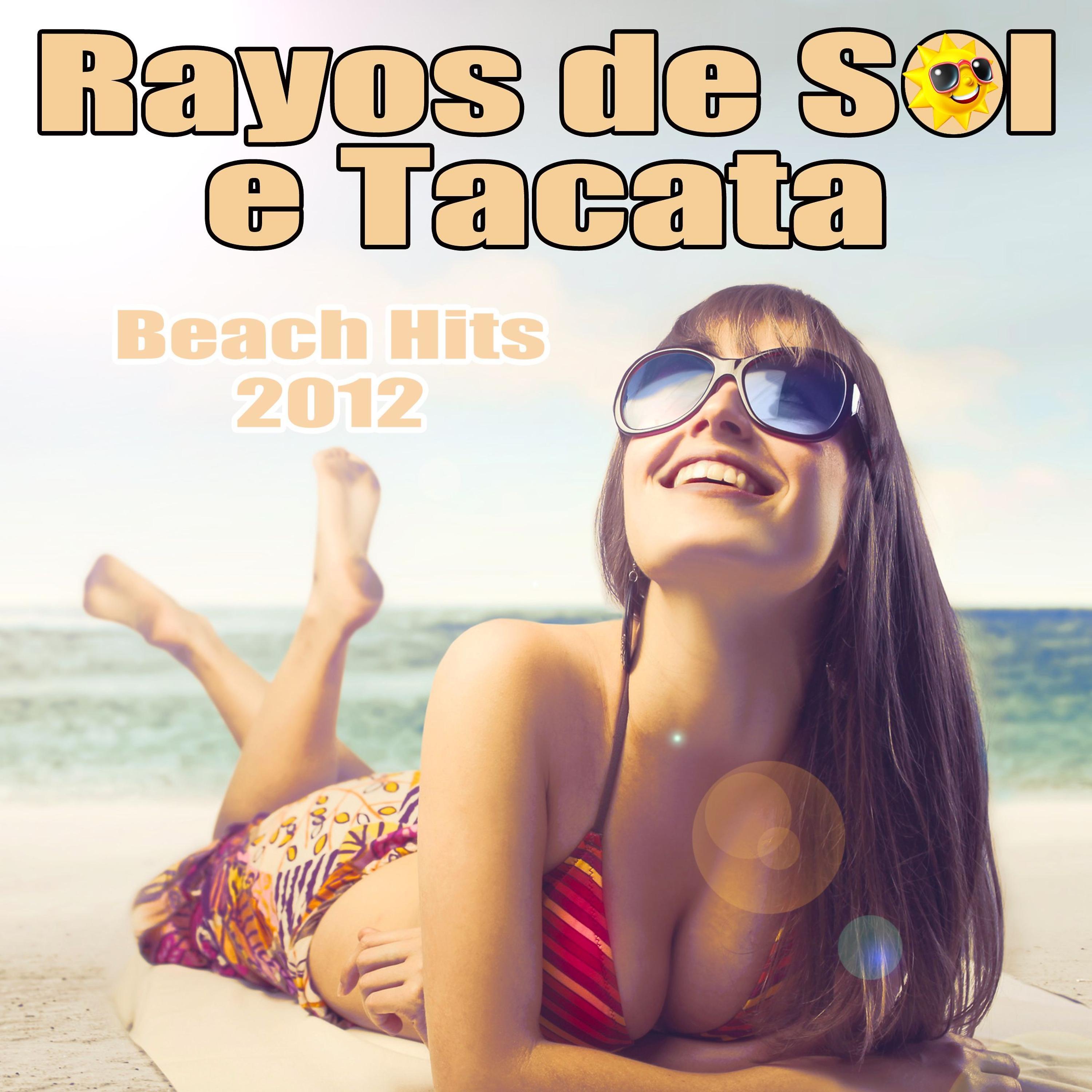 Постер альбома Rayos De Sol E Tacata - Beach Hits 2012