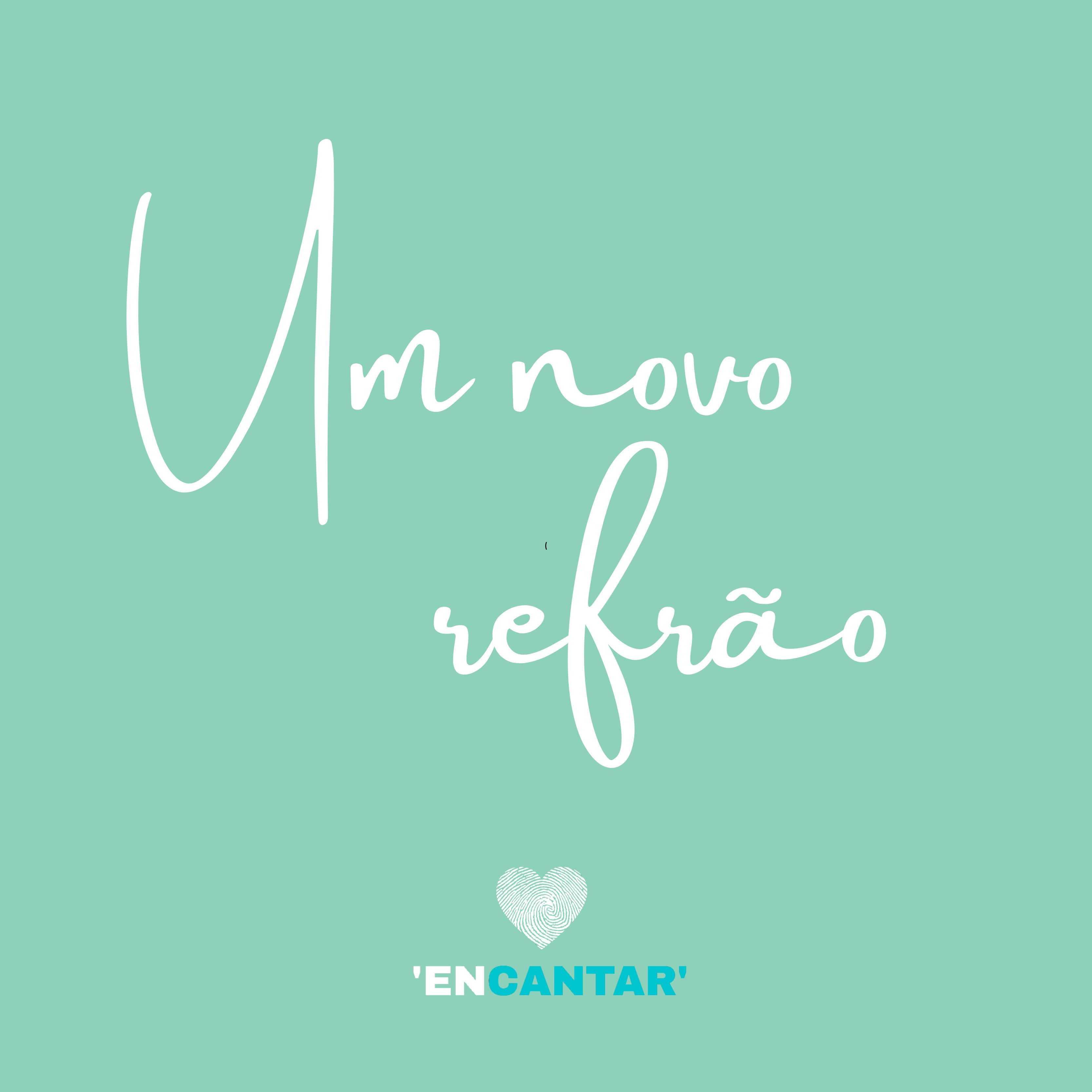 Постер альбома Um Novo Refrão / Encantar