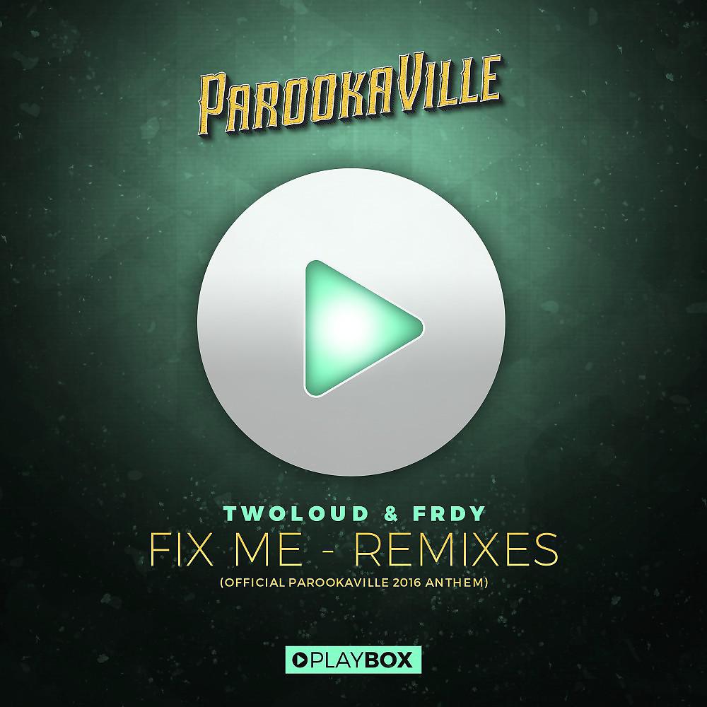Постер альбома Fix Me (Official Parookaville 2016 Anthem) [The Remixes]