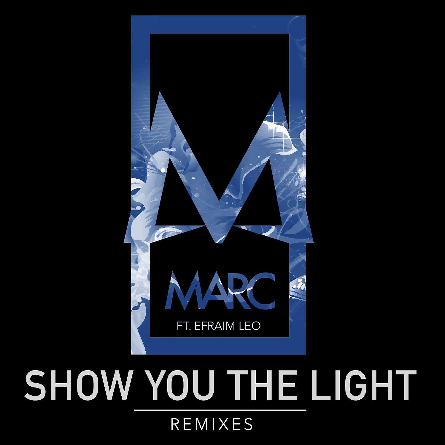 Постер альбома Show You the Light (feat. Efraim Leo) [Remixes]